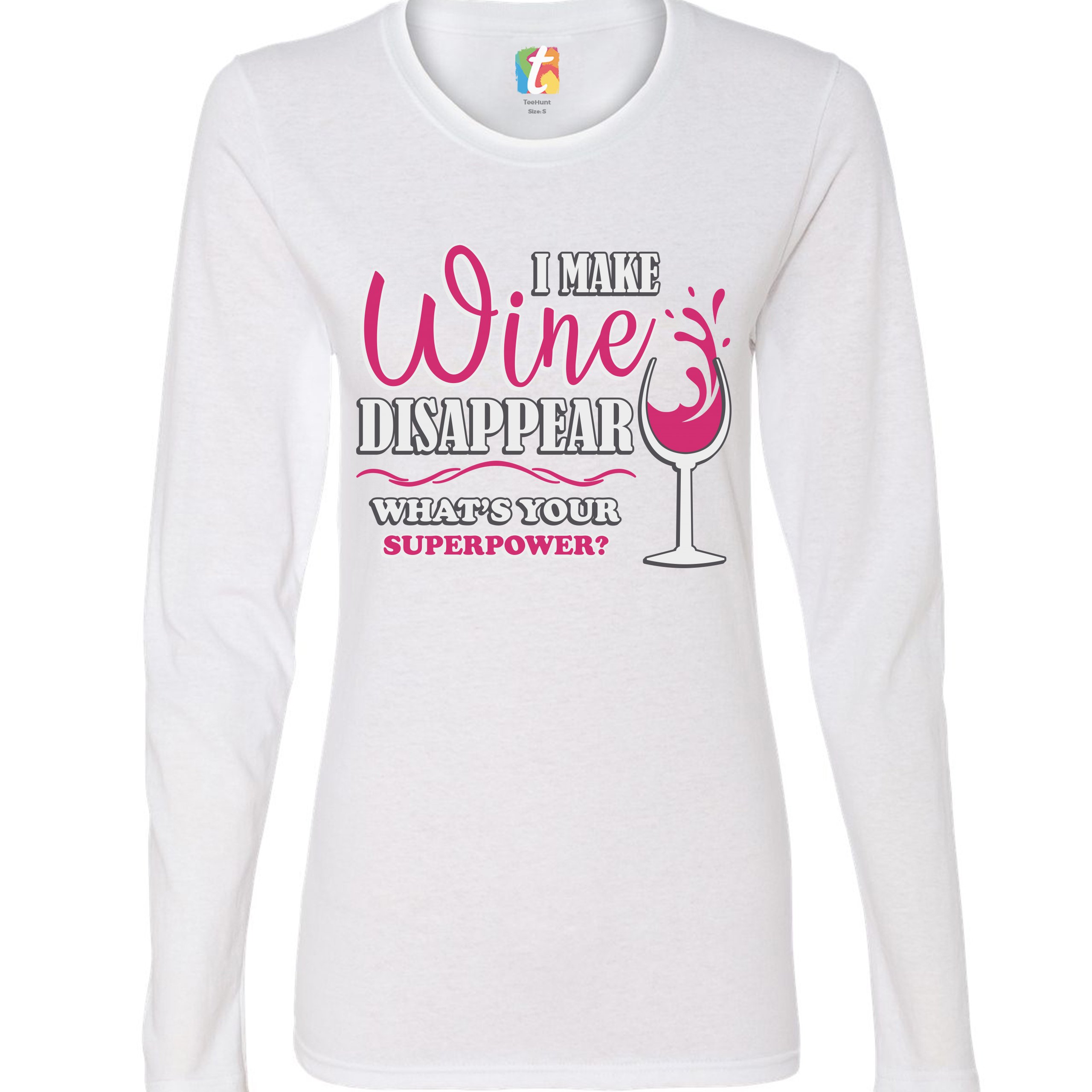 I Make Wine Disappear Whats Your Superpower Womens Long Sleeve T