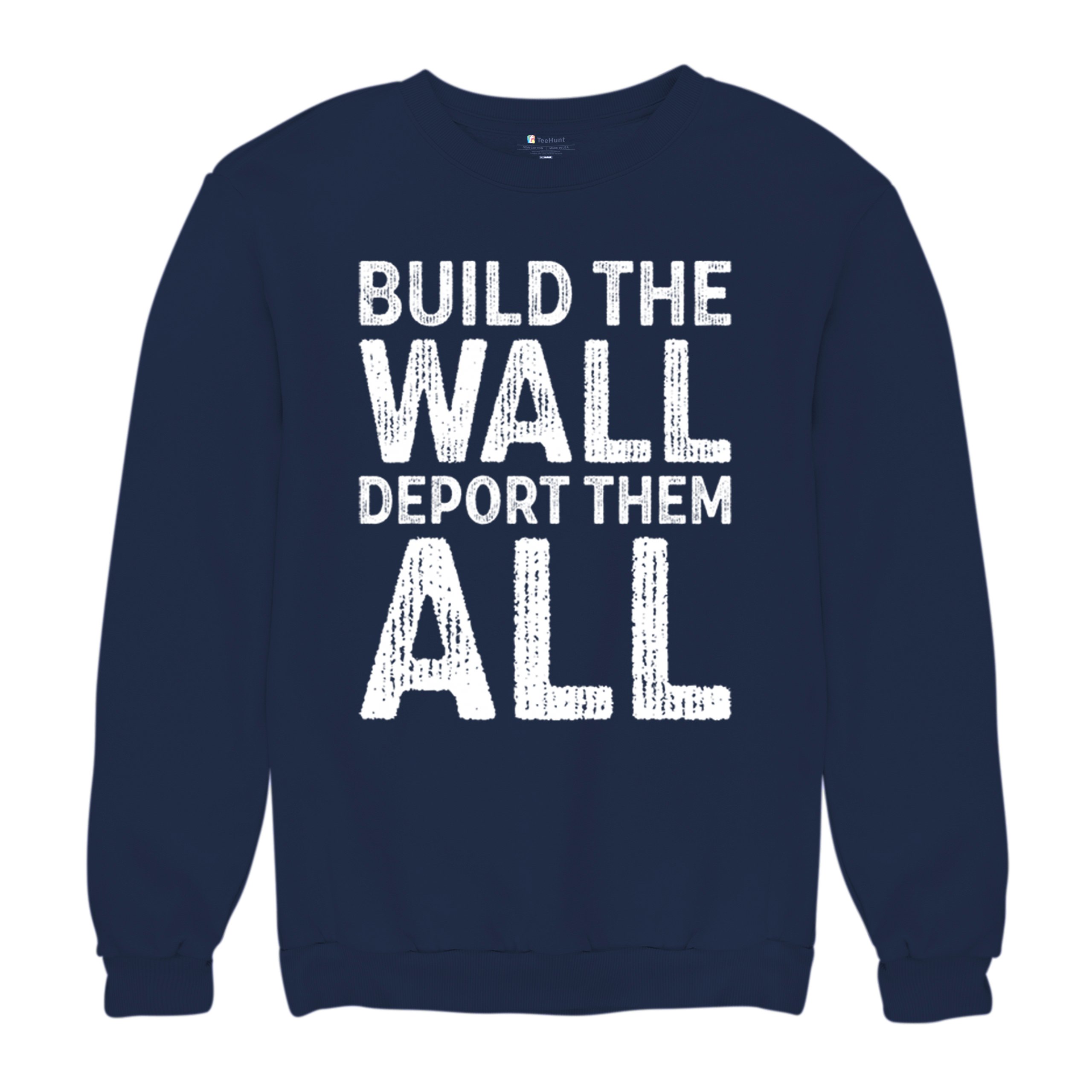 Build the Wall Deport Them All Trump 2024 Sweatshirt Immigration MAGA Crewneck