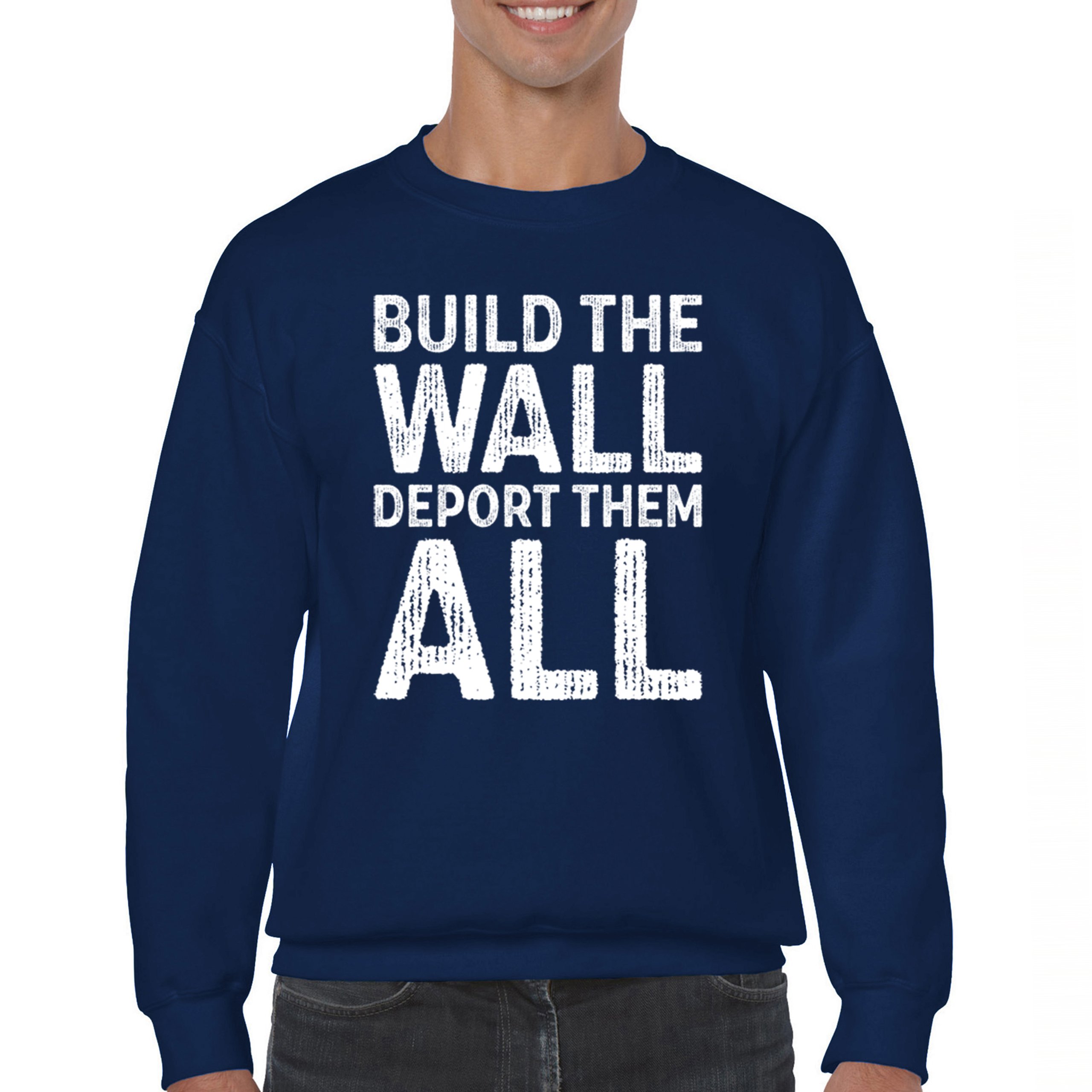 Build the Wall Deport Them All Trump 2024 Sweatshirt Immigration MAGA Crewneck