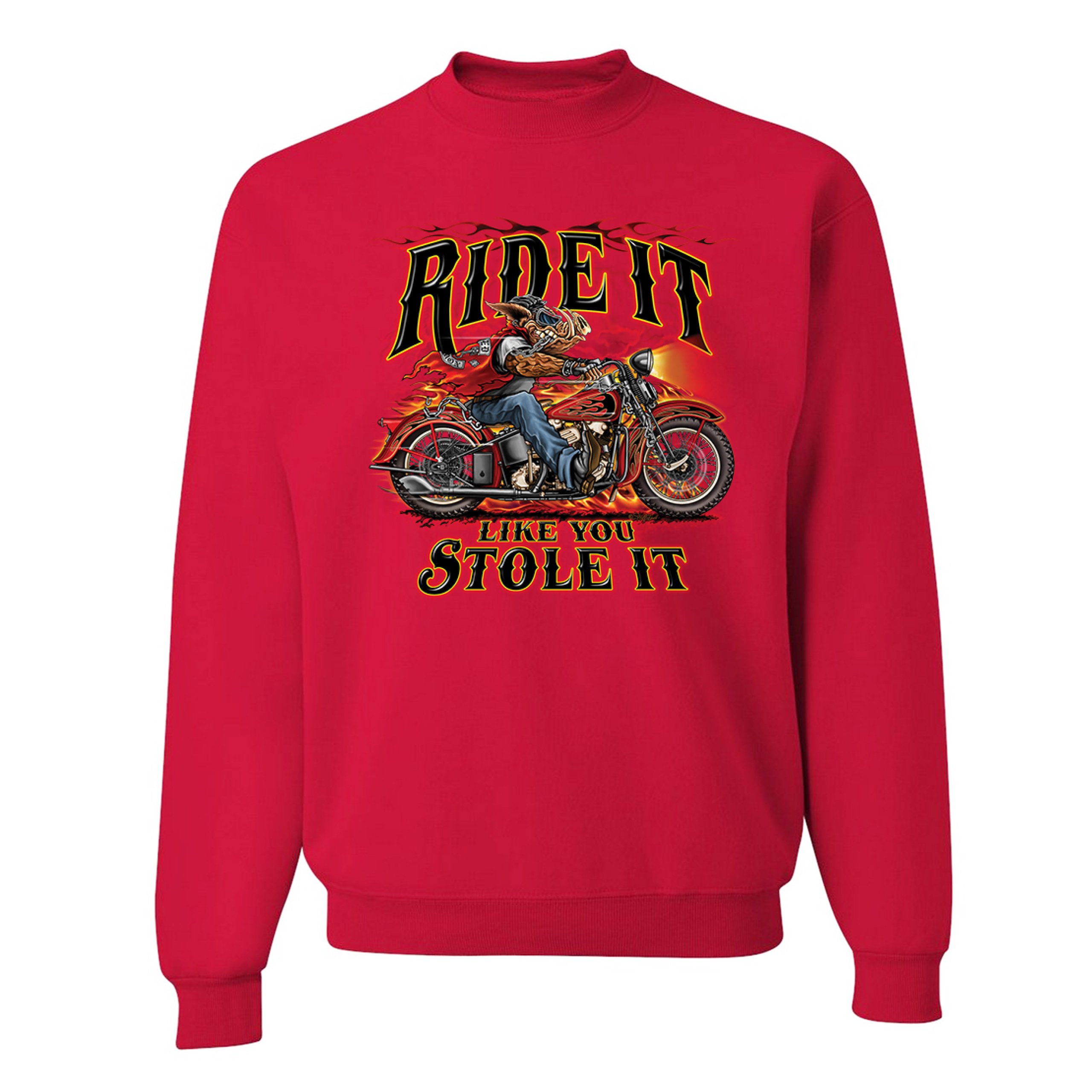 Ride It Like You Stole It Sweatshirt Biker Born To Be Wild Motorcycle