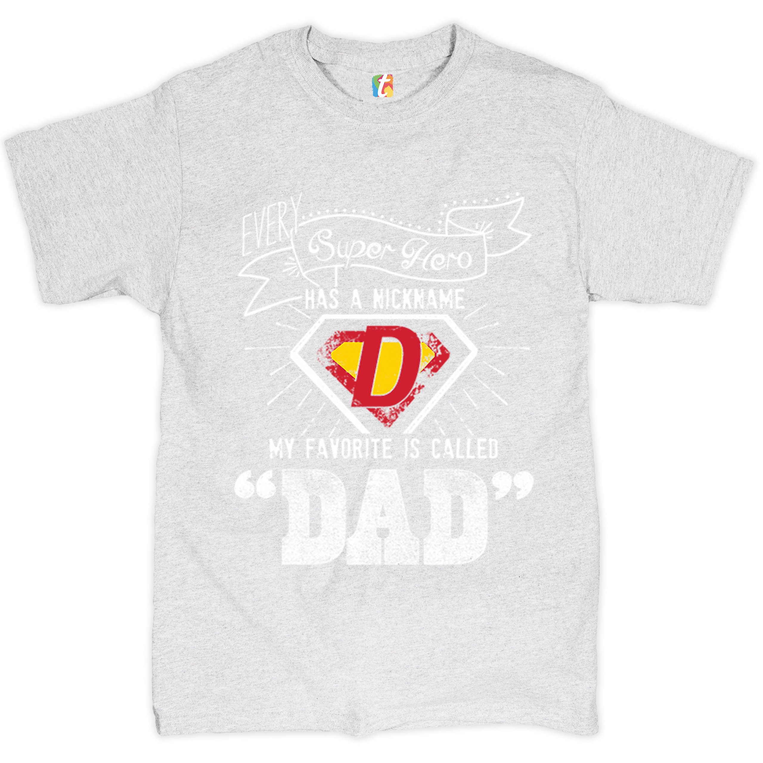 Every Super Hero Has a Nickname T-shirt Best Dad Ever Father's Day Men's Tee - Picture 26 of 53