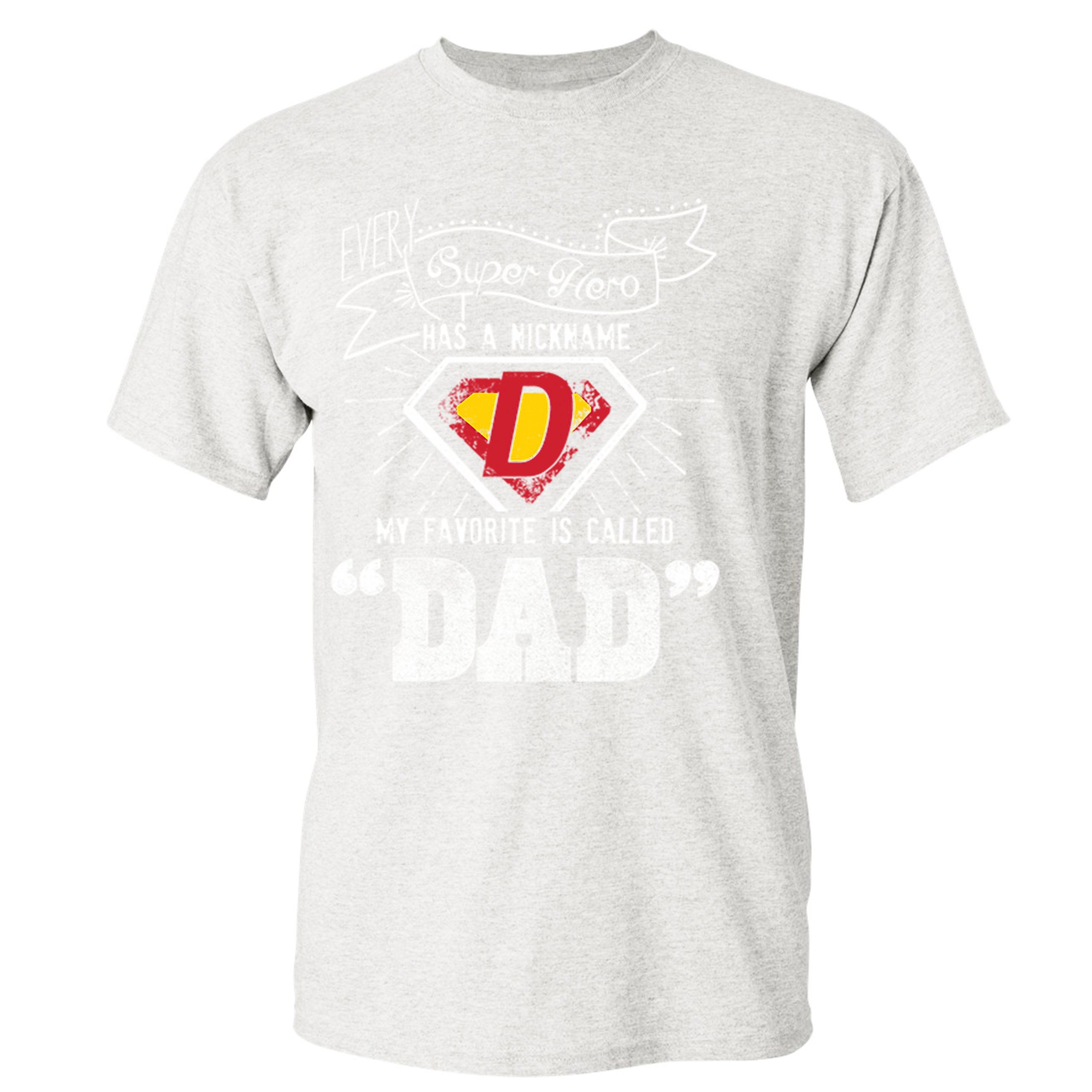 Every Super Hero Has a Nickname T-shirt Best Dad Ever Father's Day Men's Tee - Picture 27 of 53