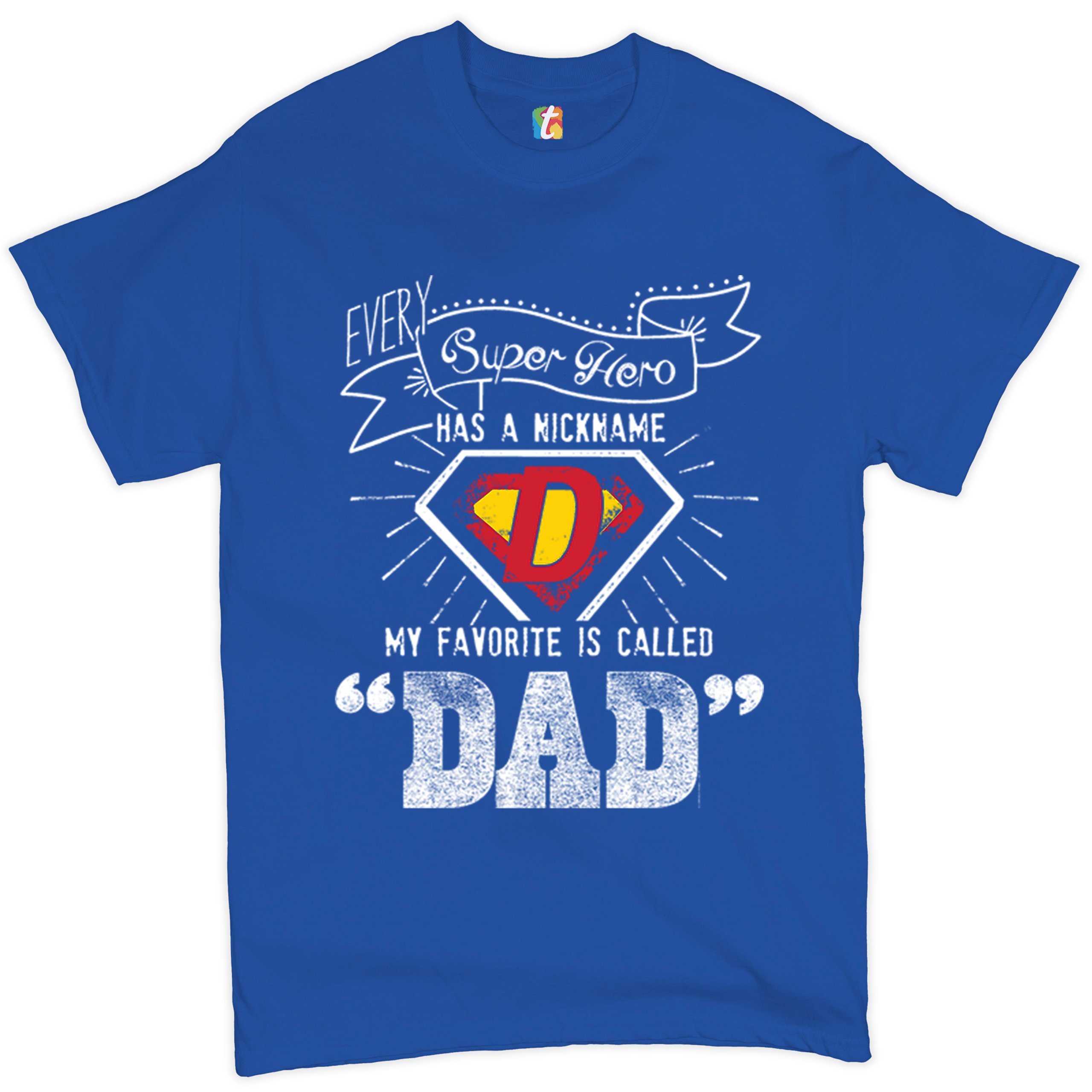 Every Super Hero Has a Nickname T-shirt Best Dad Ever Father's Day Men's Tee - Picture 46 of 53