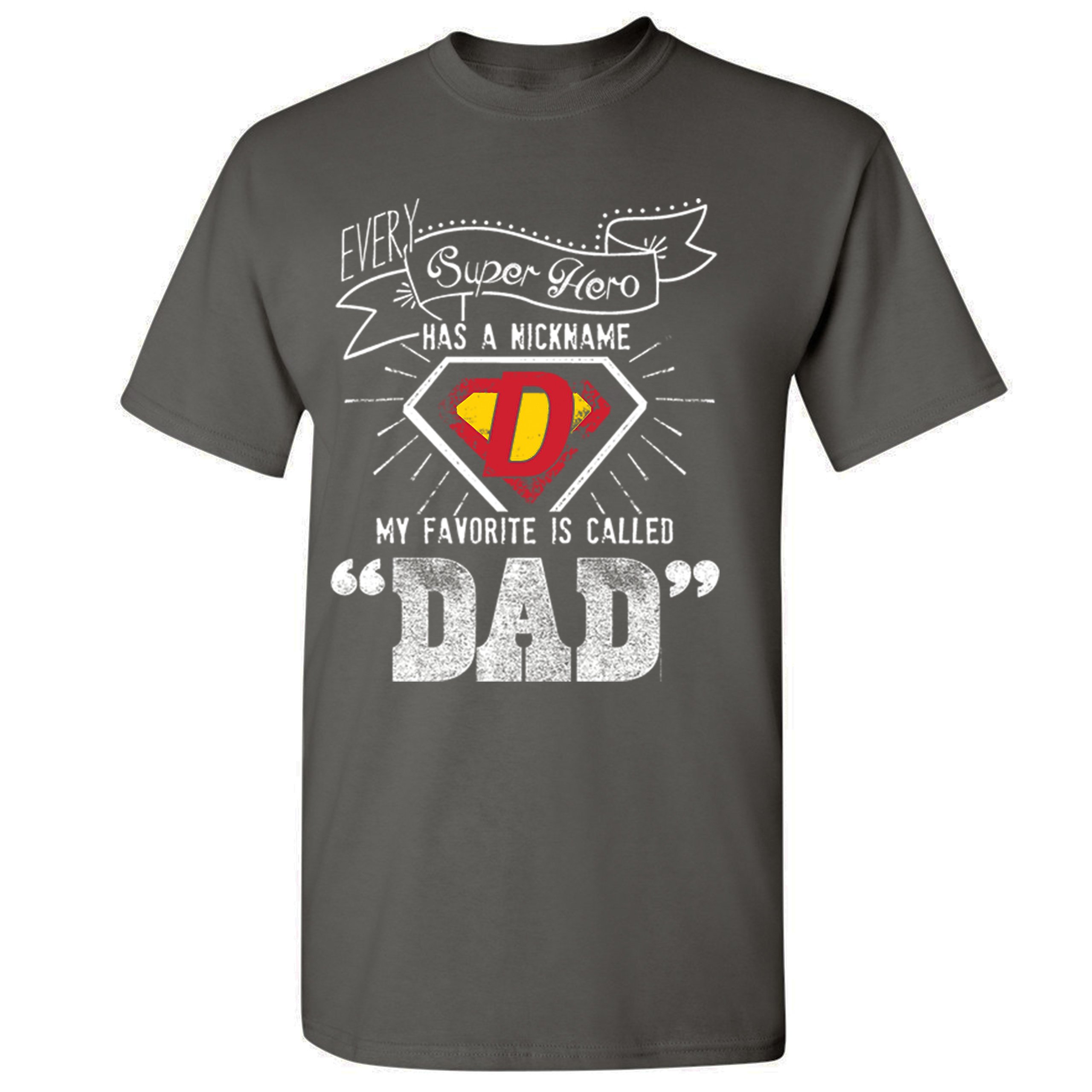 Every Super Hero Has a Nickname T-shirt Best Dad Ever Father's Day Men's Tee - Picture 35 of 53