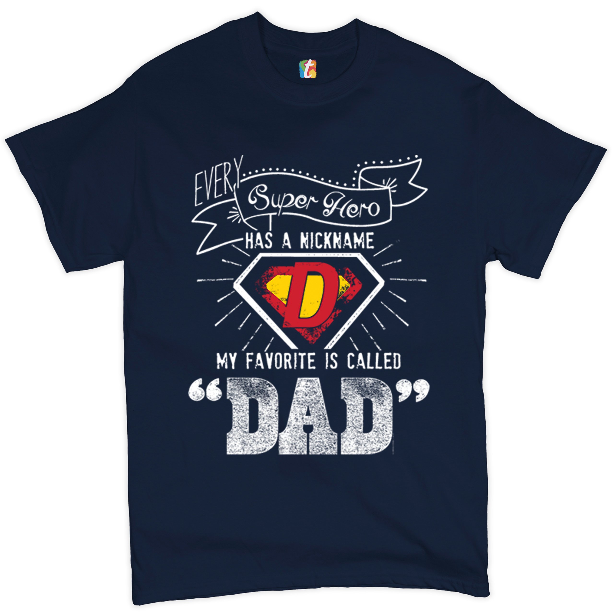 Every Super Hero Has a Nickname T-shirt Best Dad Ever Father's Day Men's Tee - Picture 18 of 53