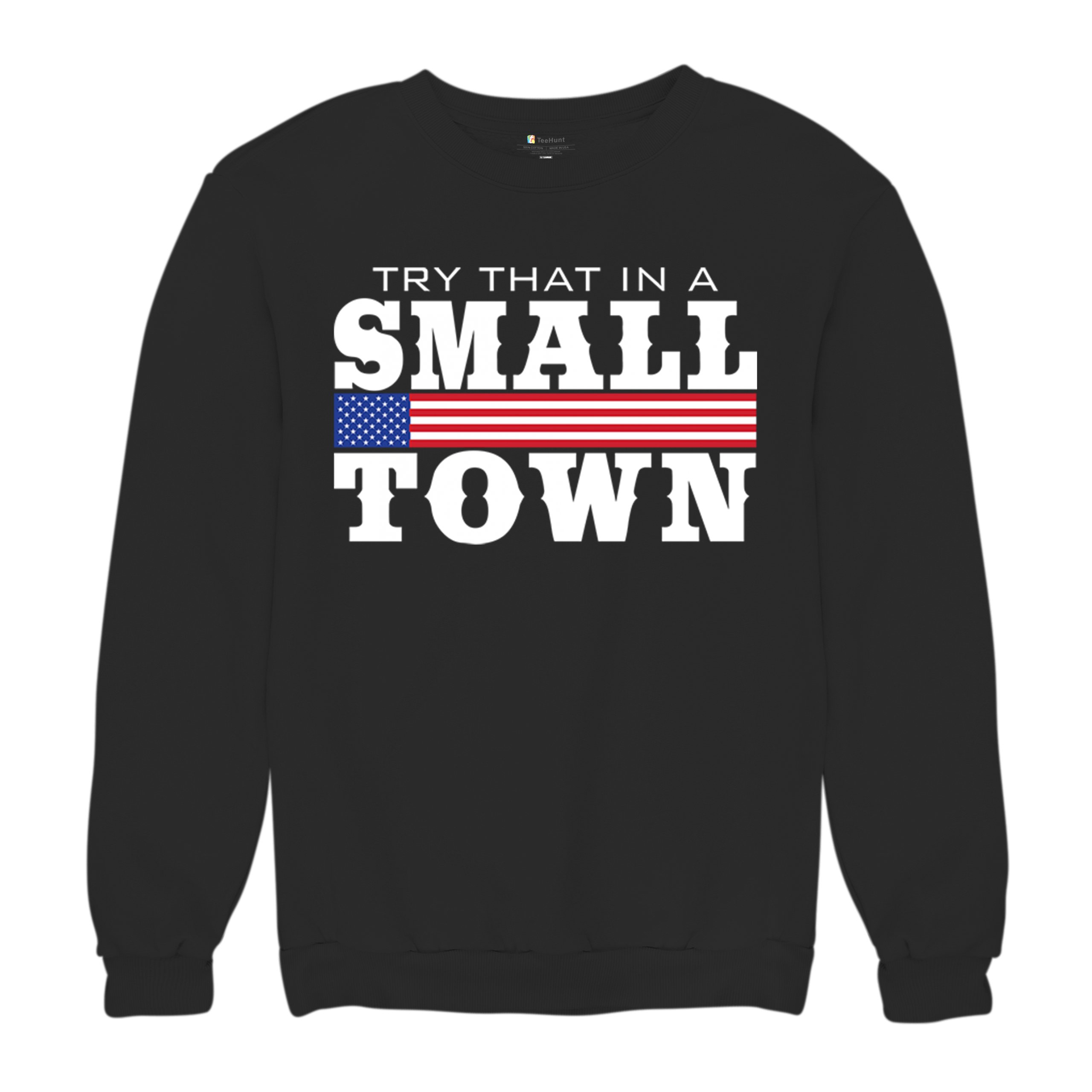 Try That In A Small Town Sweatshirt Patriotic Country Song Republican Crewneck - Picture 6 of 29