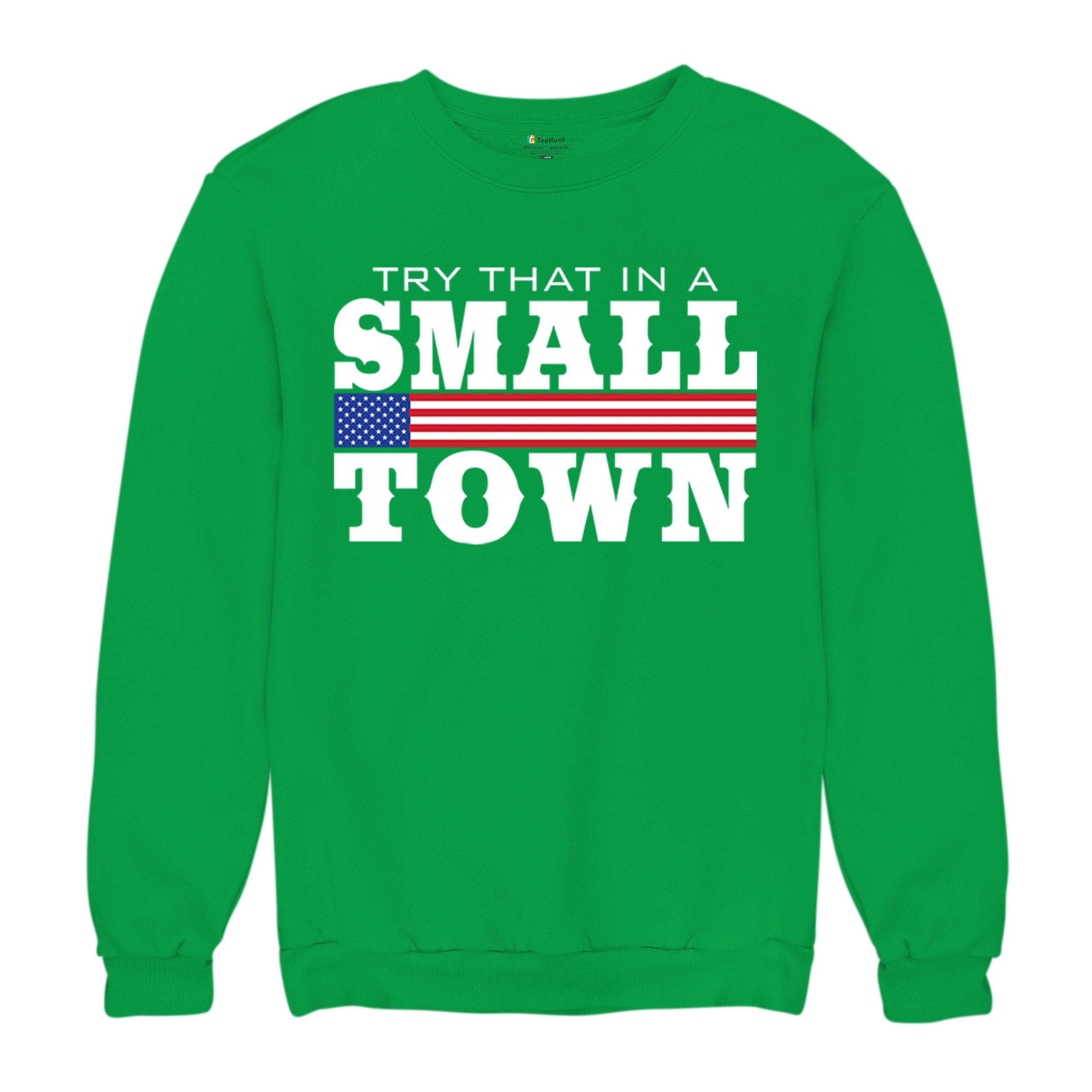 Try That In A Small Town Sweatshirt Patriotic Country Song Republican Crewneck - Picture 27 of 29