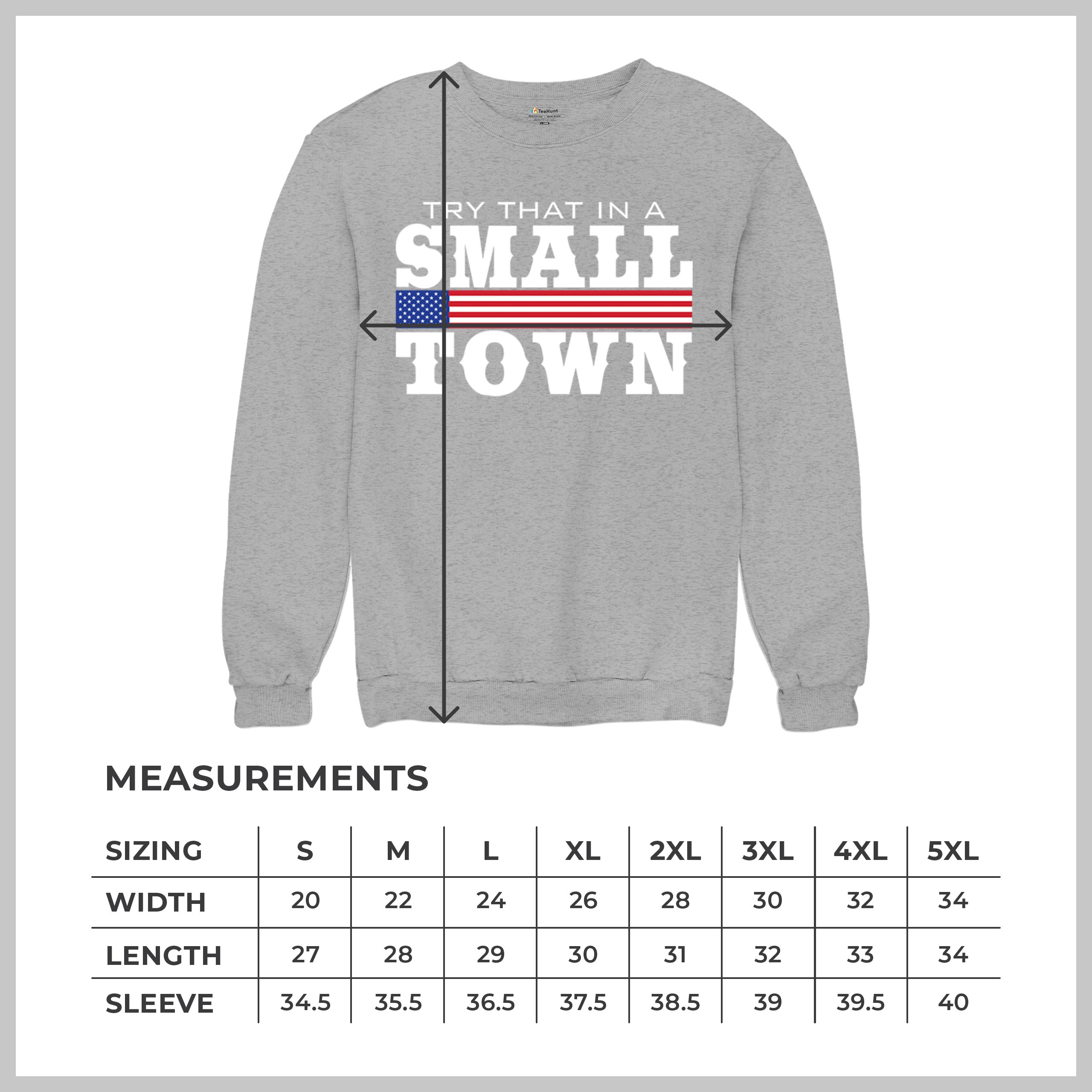 Try That In A Small Town Sweatshirt Patriotic Country Song Republican Crewneck - Picture 15 of 29