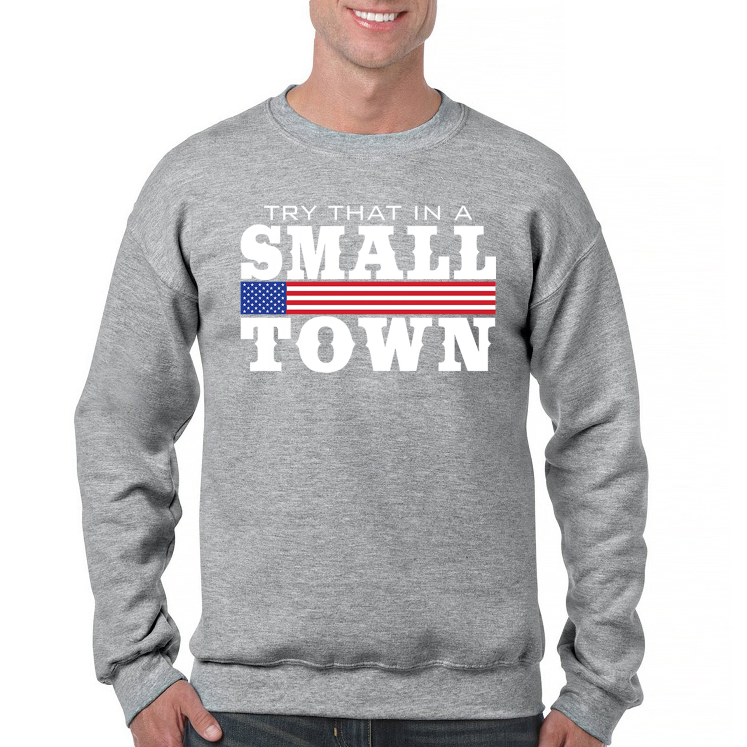 Try That In A Small Town Sweatshirt Patriotic Country Song Republican Crewneck - Picture 9 of 29