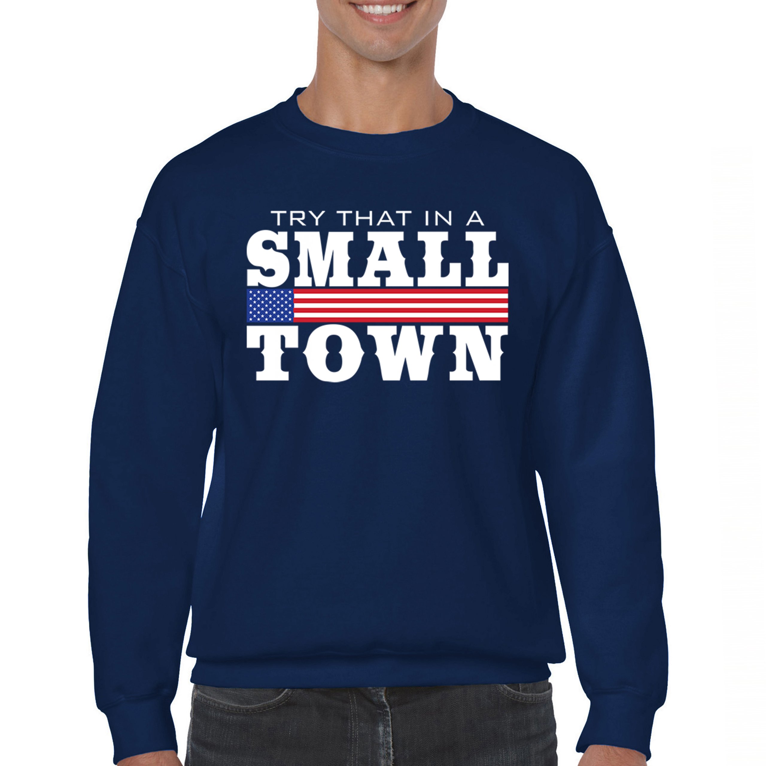 Try That In A Small Town Sweatshirt Patriotic Country Song Republican Crewneck - Picture 16 of 29