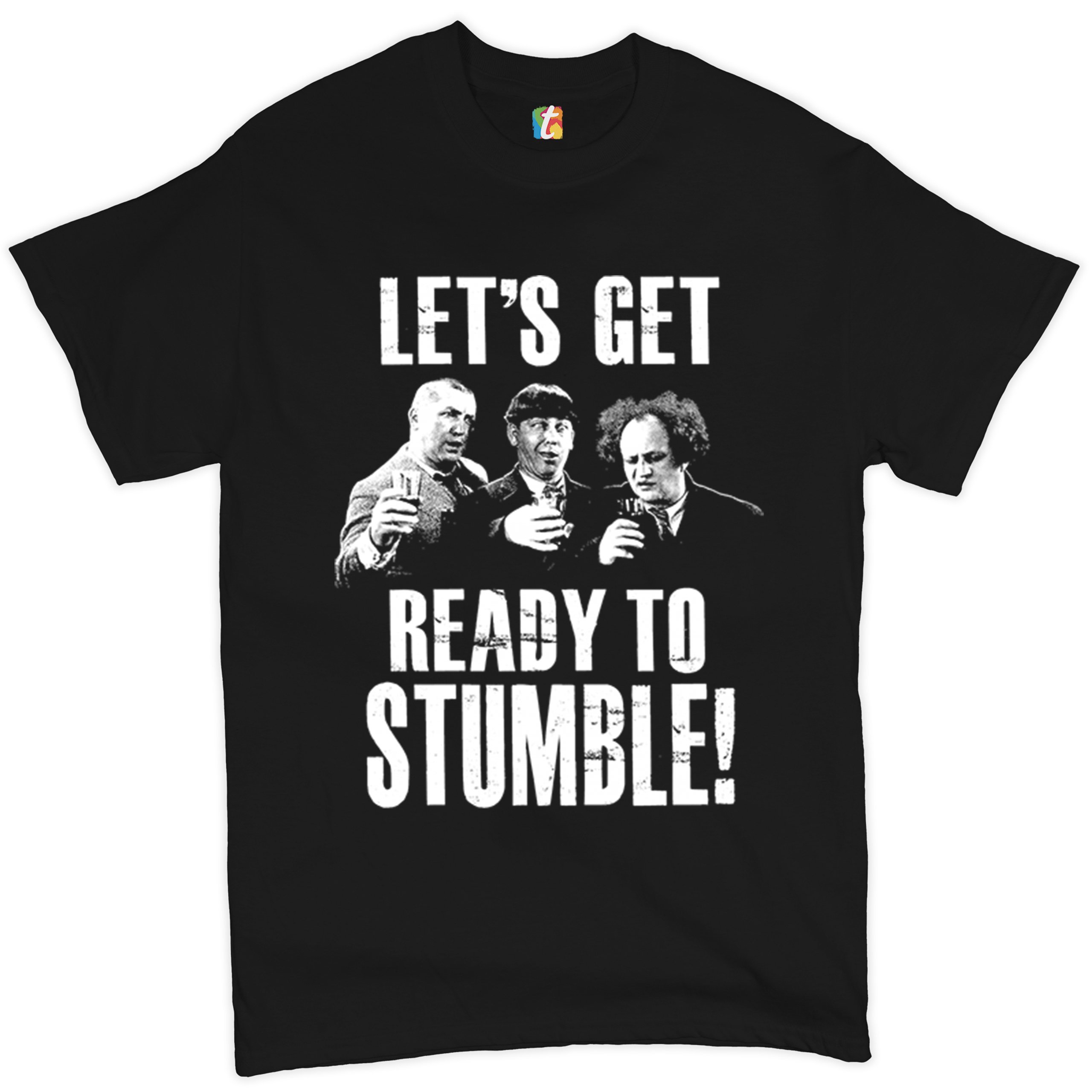 Let's Get Ready to Stumble T-shirt The Three Stooges Funny Vintage Men's Tee - Picture 2 of 53