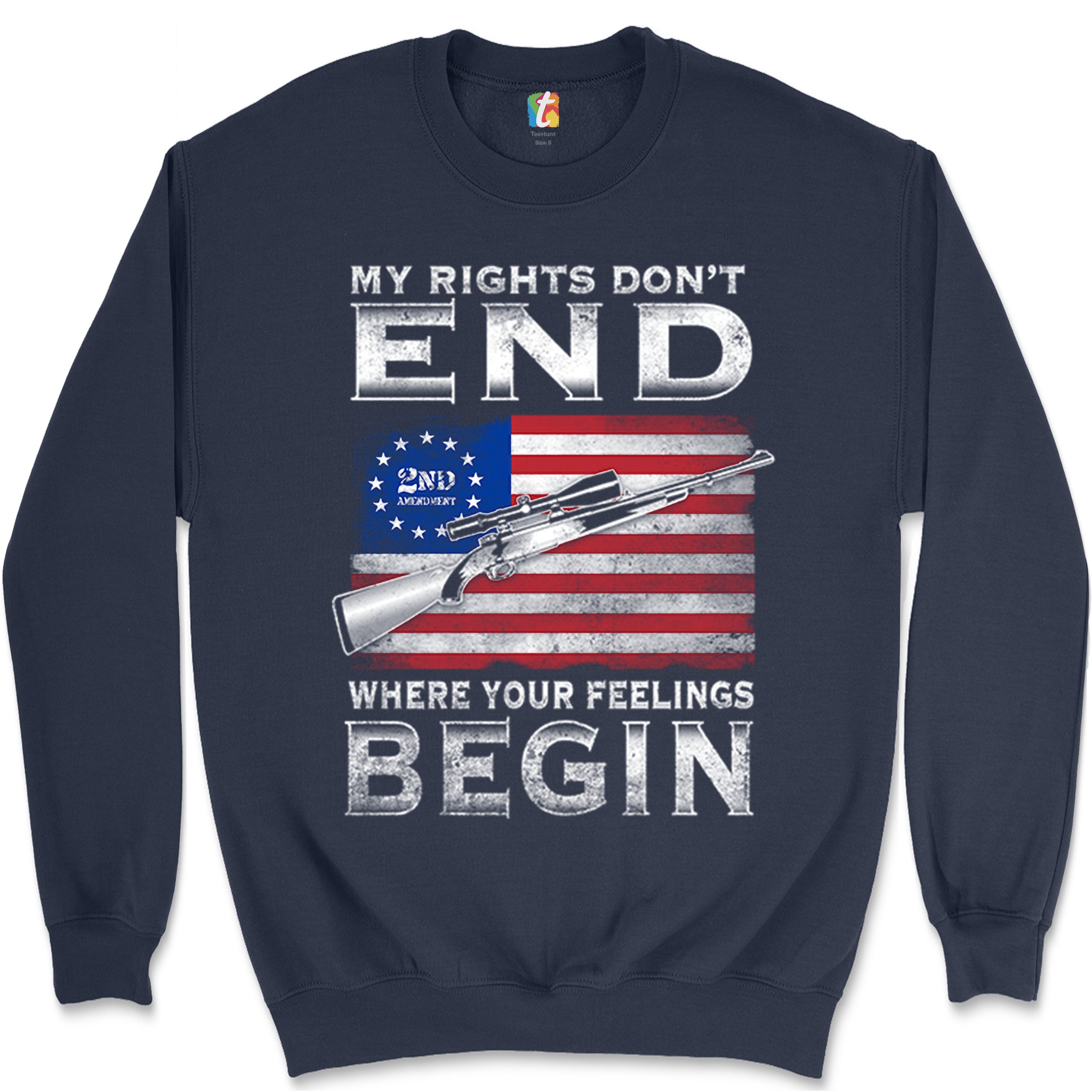 My Rights Don't End Where Your Feelings Begin Sweatshirt 2nd Amendment Crewneck - Picture 12 of 26