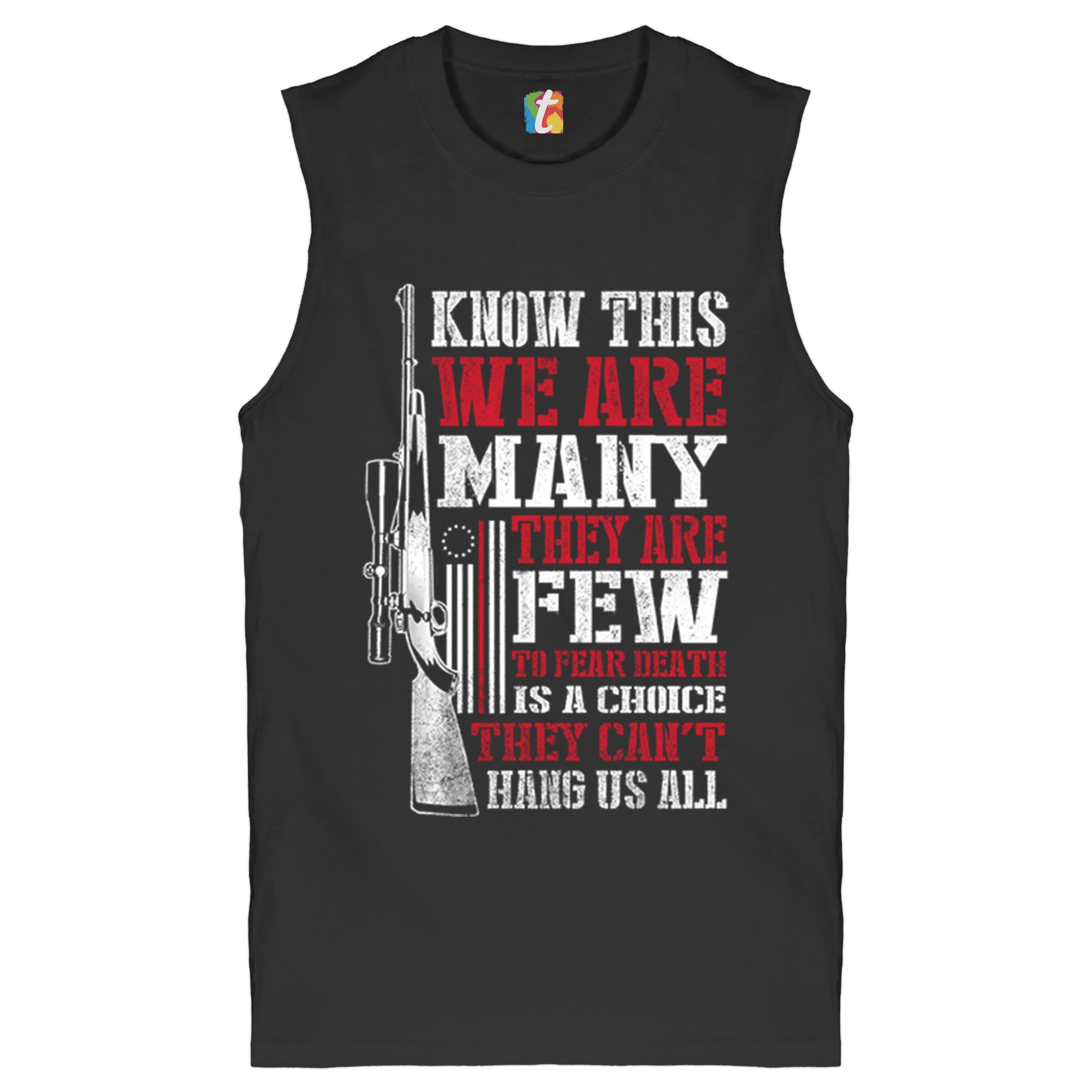 Know This We Are Many They Are Few Muscle Shirt 2nd Amendment Militia Men&rsquo;s
