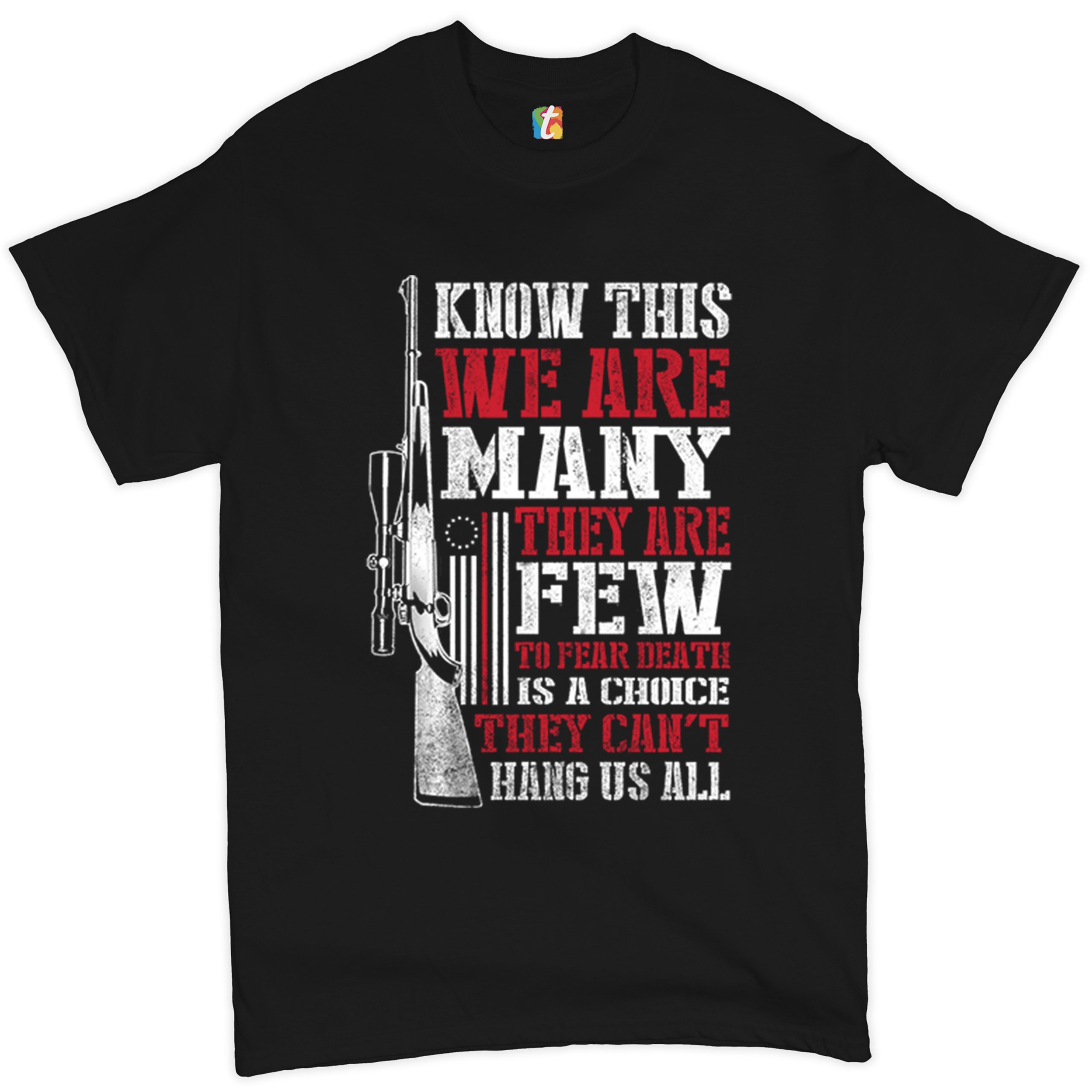 Know This We Are Many They Are Few T-shirt 2nd Amendment Militia Men&rsquo;s Tee