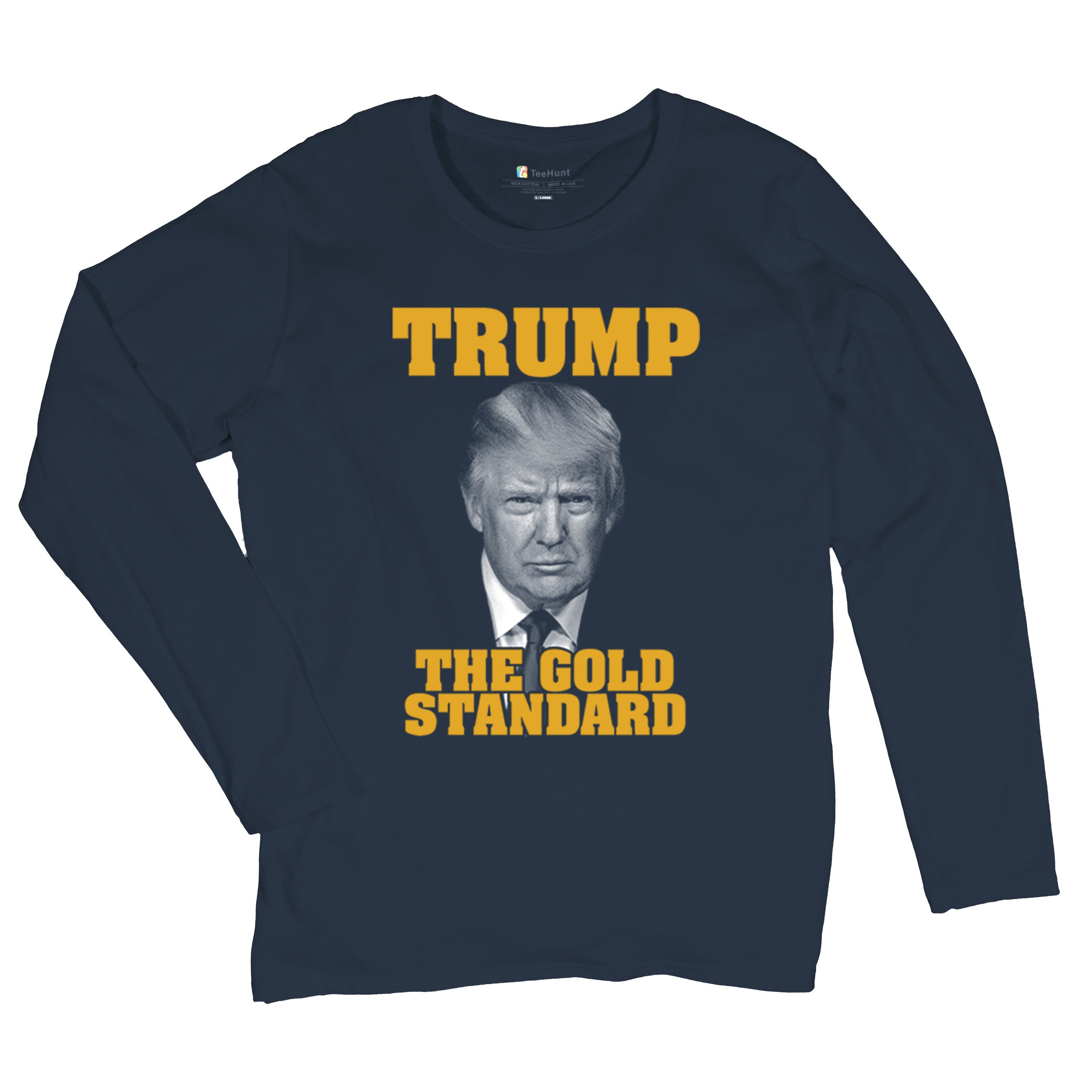 Trump The Gold Standard Women's Long Sleeve T-shirt Republican President MAGA - Picture 13 of 15