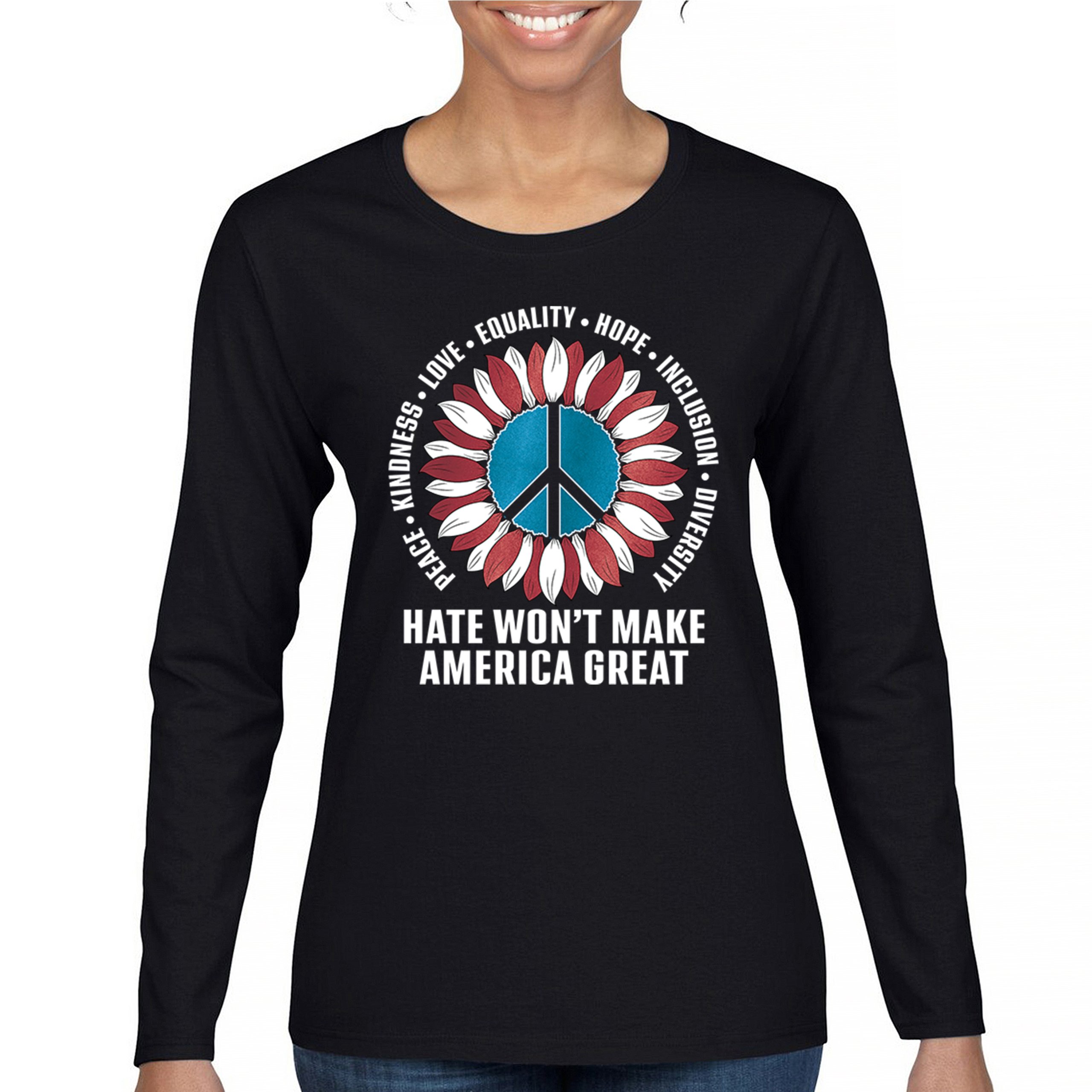 Hate Won’t Make America Great Women’s Long Sleeve T-shirt Love Hope Diversity