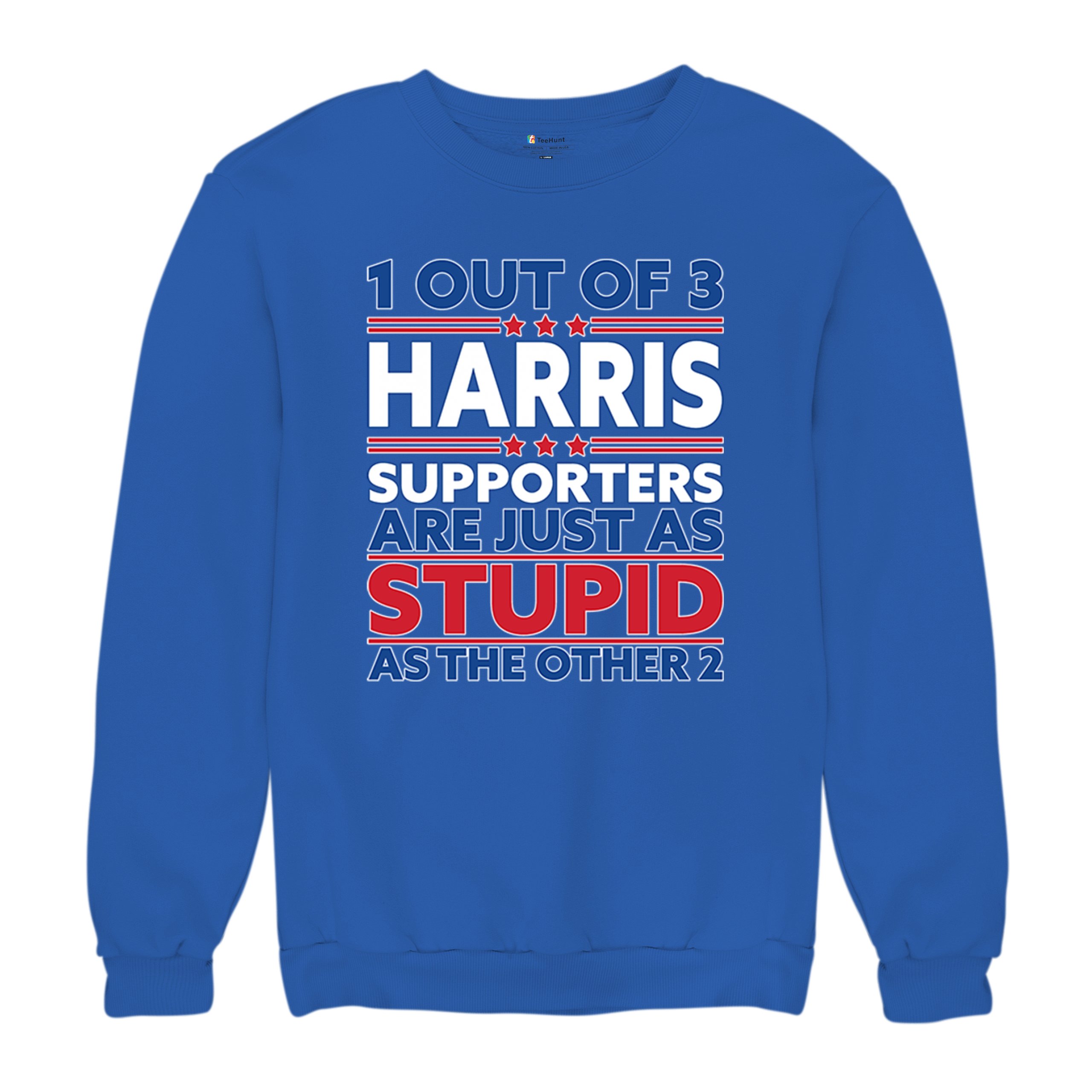1 Out of 3 Harris Supporters Are Just As Stupid Sweatshirt Pro- Trump Crewneck - Picture 48 of 50
