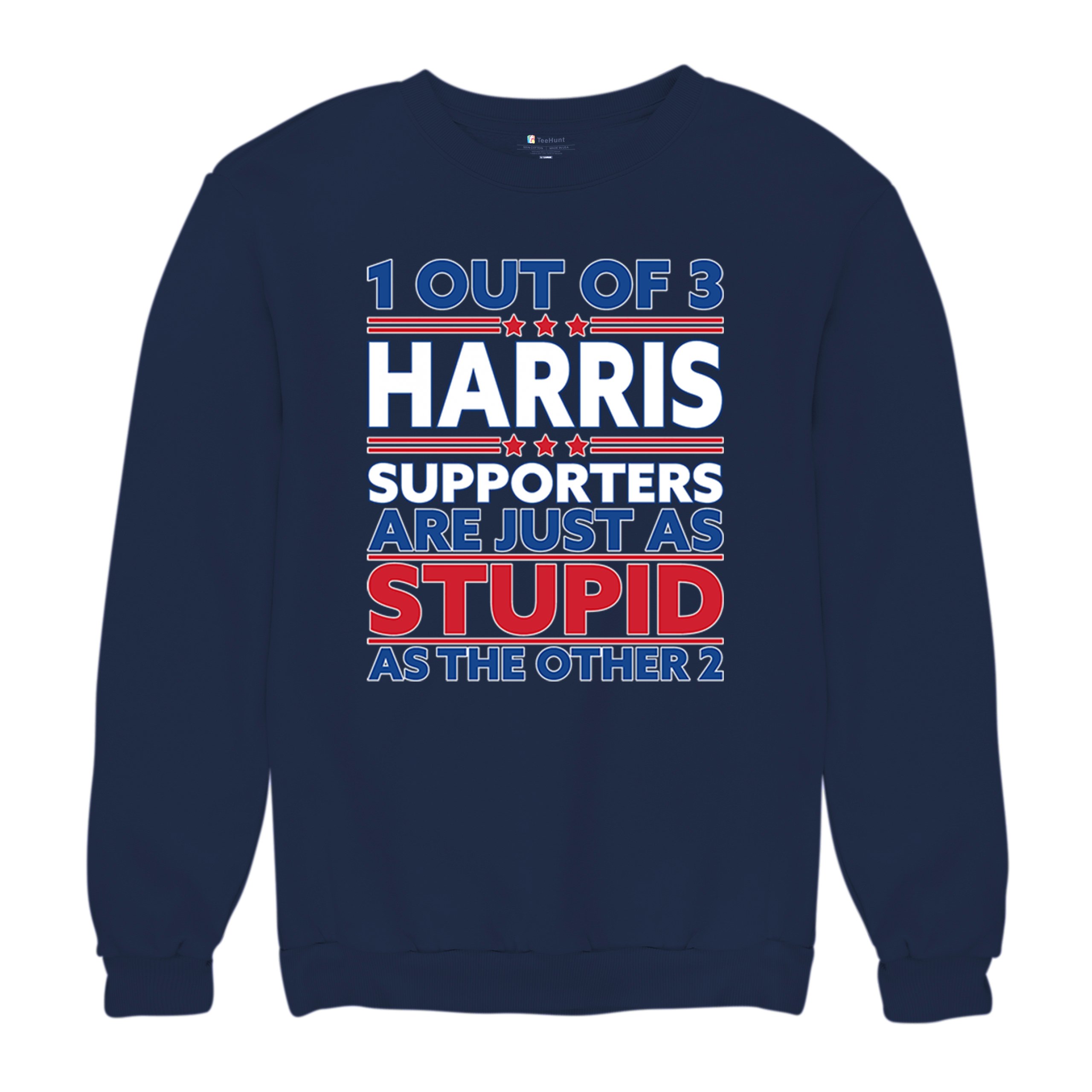 1 Out of 3 Harris Supporters Are Just As Stupid Sweatshirt Pro- Trump Crewneck - Picture 34 of 50