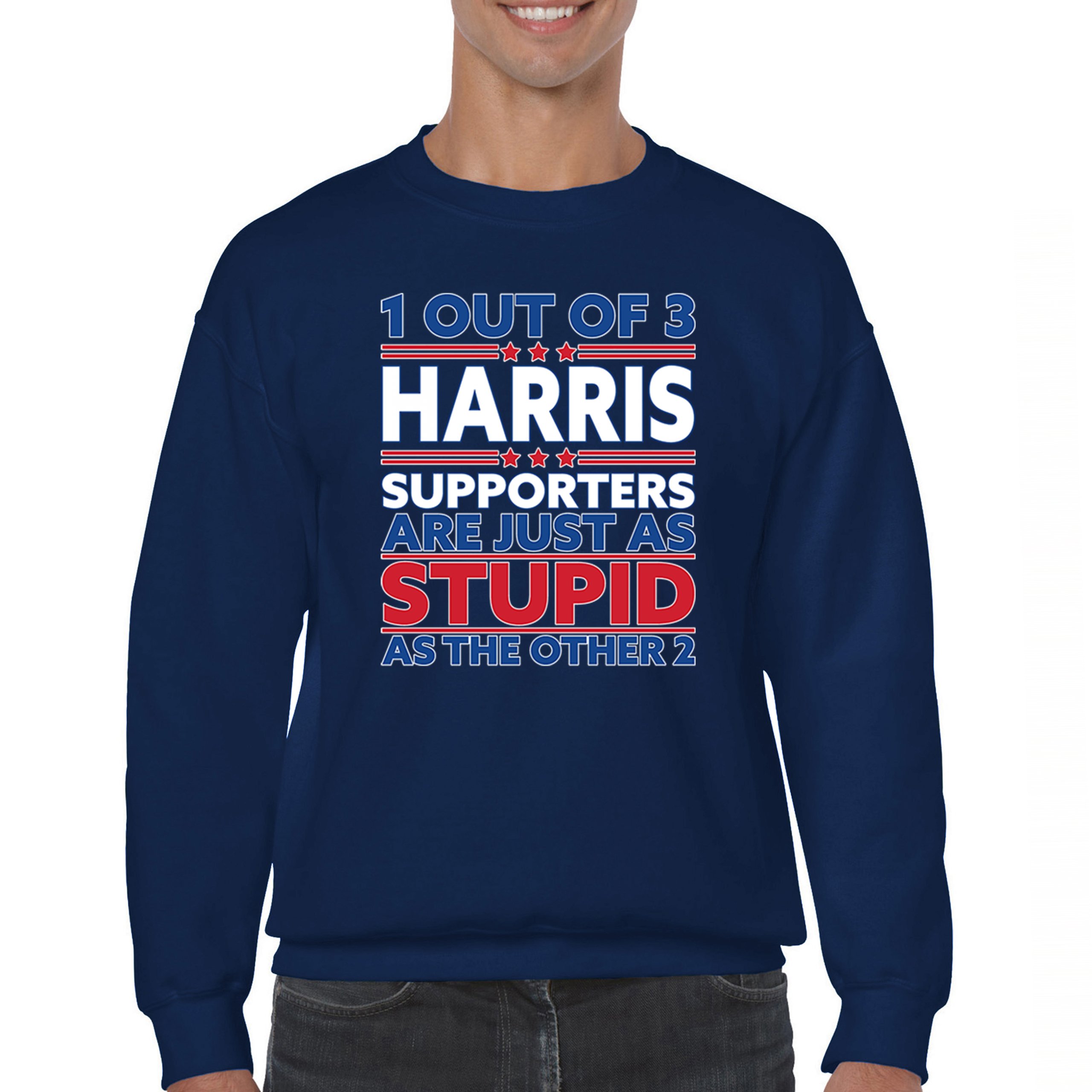 1 Out of 3 Harris Supporters Are Just As Stupid Sweatshirt Pro- Trump Crewneck - Picture 30 of 50