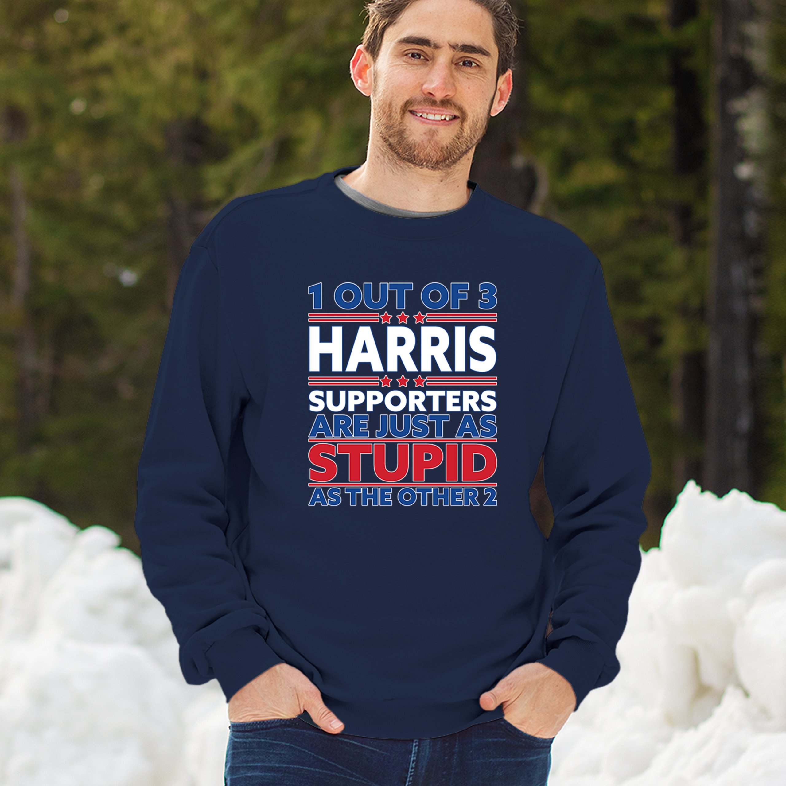1 Out of 3 Harris Supporters Are Just As Stupid Sweatshirt Pro- Trump Crewneck - Picture 33 of 50