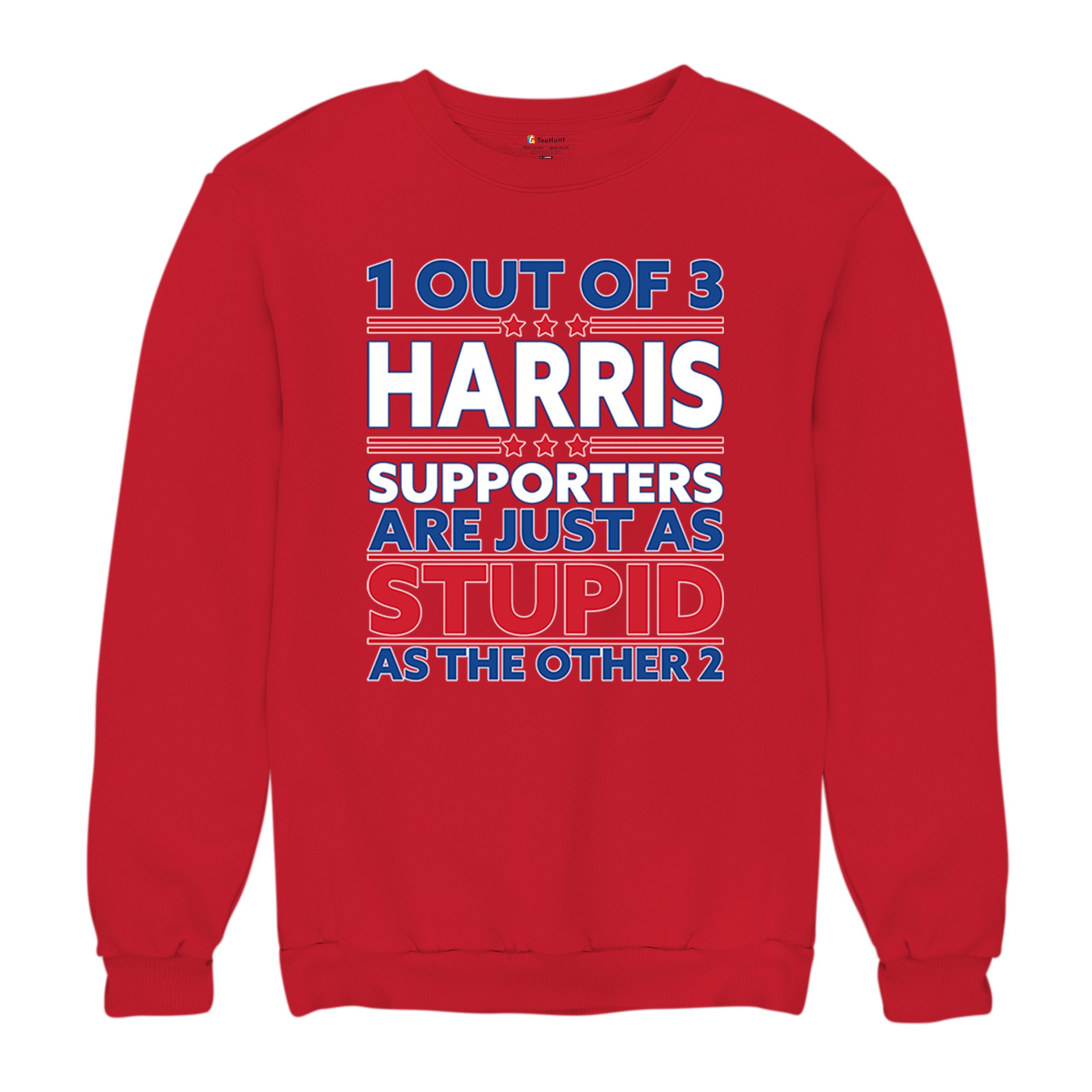 1 Out of 3 Harris Supporters Are Just As Stupid Sweatshirt Pro- Trump Crewneck - Picture 20 of 50