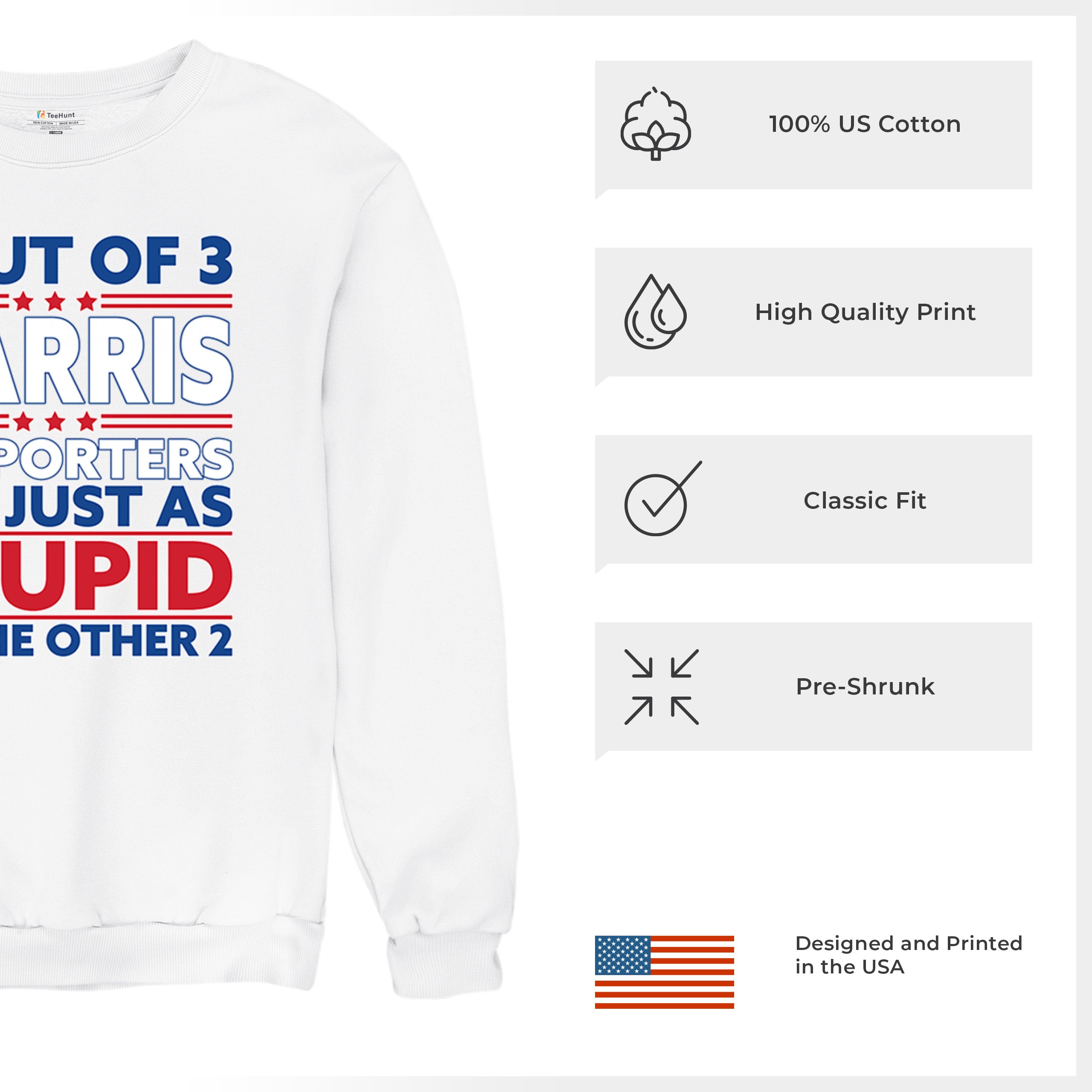 1 Out of 3 Harris Supporters Are Just As Stupid Sweatshirt Pro- Trump Crewneck - Picture 28 of 50