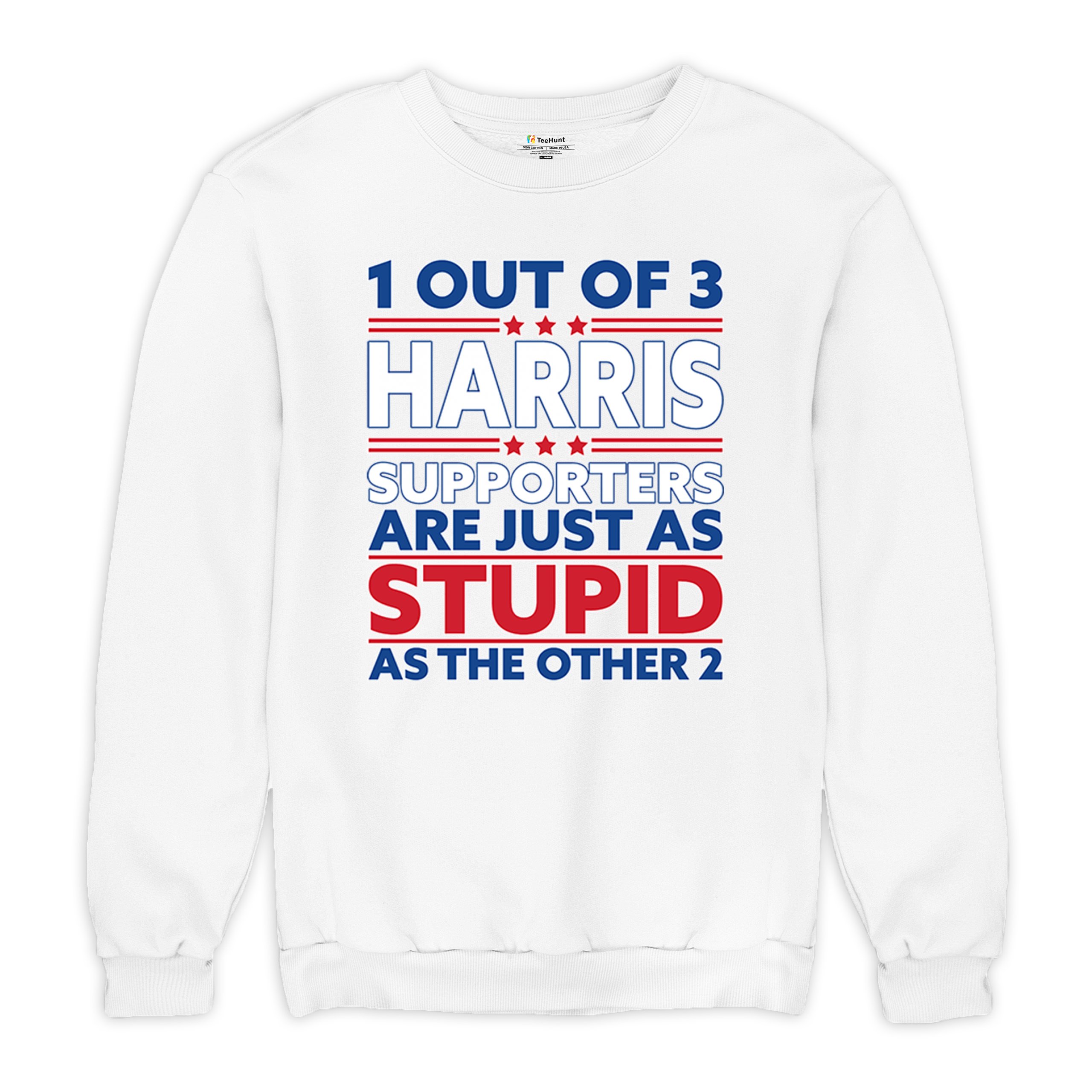1 Out of 3 Harris Supporters Are Just As Stupid Sweatshirt Pro- Trump Crewneck - Picture 27 of 50