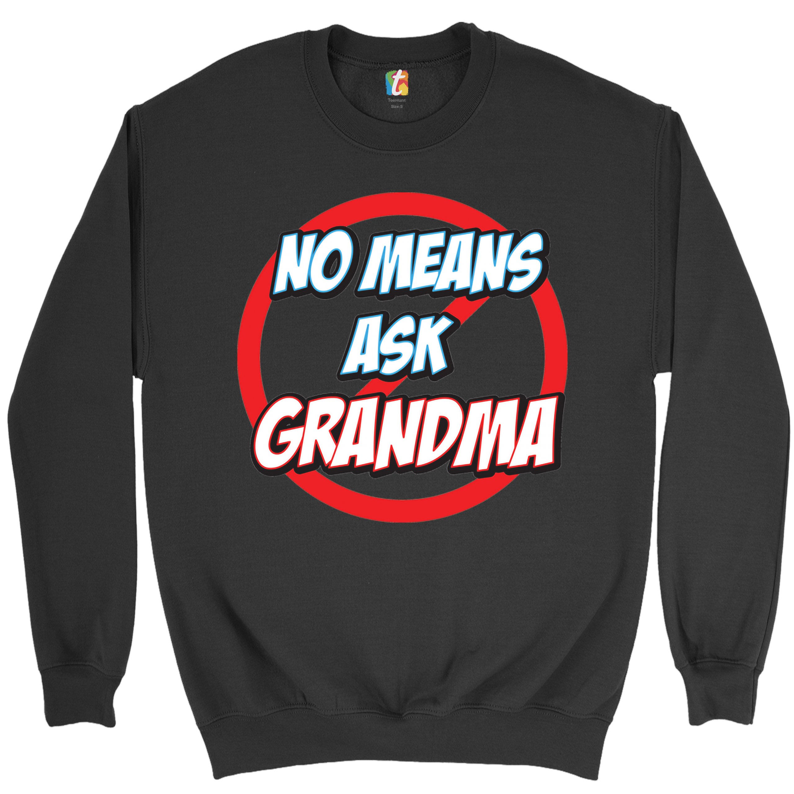 No Means Ask Grandma Sweatshirt Oma Muttertag lustig Mimi Nana Rundhalsausschnitt - Bild 2 von 36