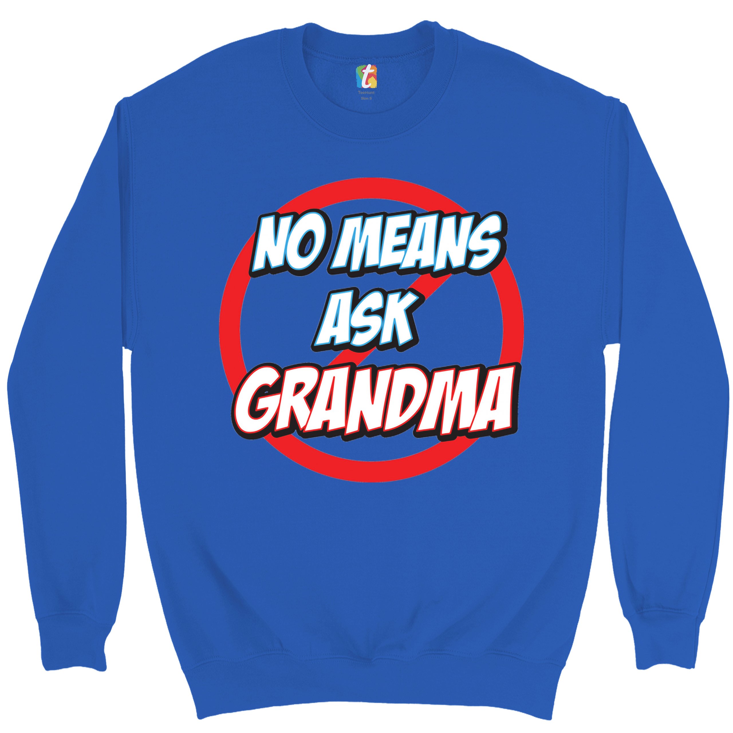 No Means Ask Grandma Sweatshirt Oma Muttertag lustig Mimi Nana Rundhalsausschnitt - Bild 32 von 36