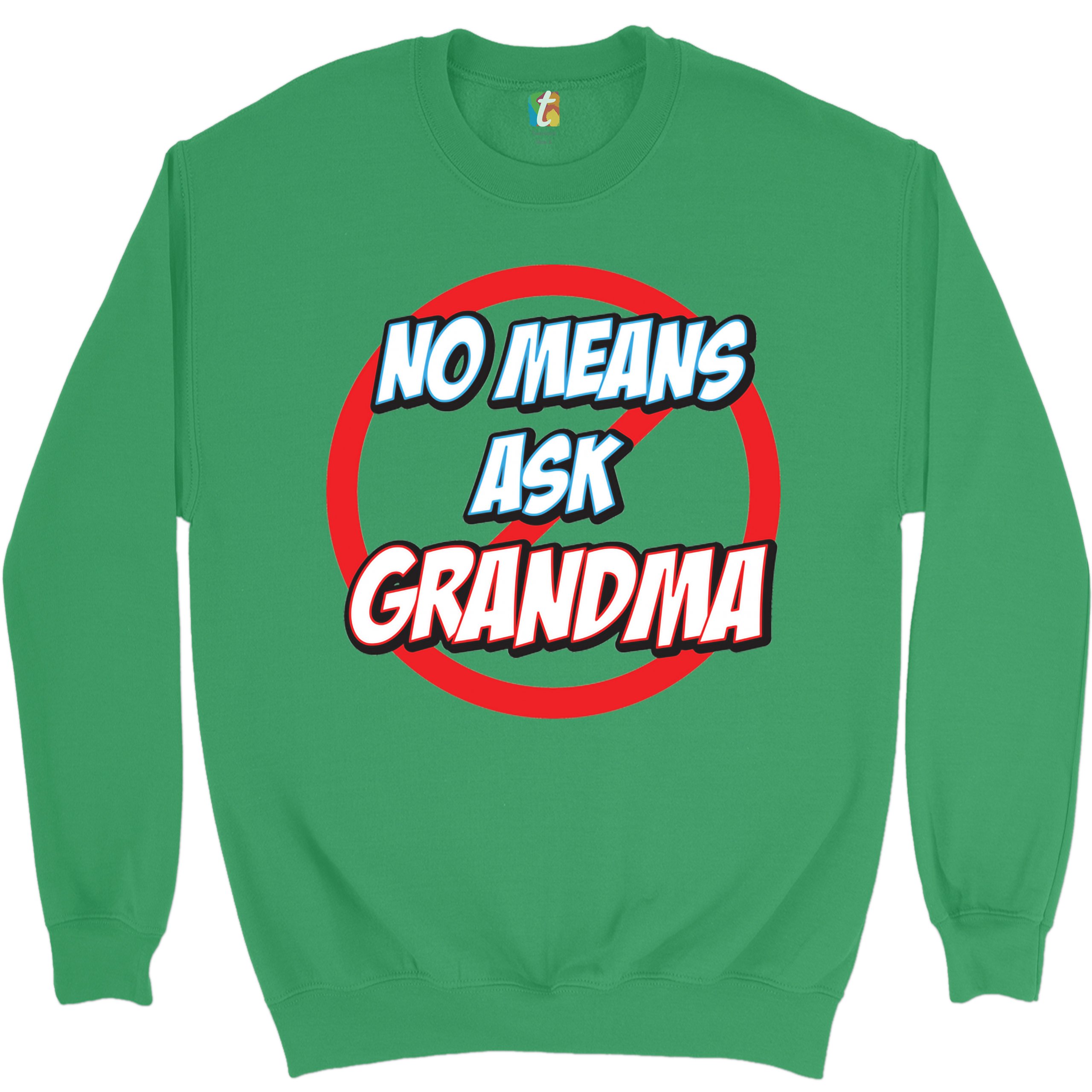 No Means Ask Grandma Sweatshirt Oma Muttertag lustig Mimi Nana Rundhalsausschnitt - Bild 27 von 36
