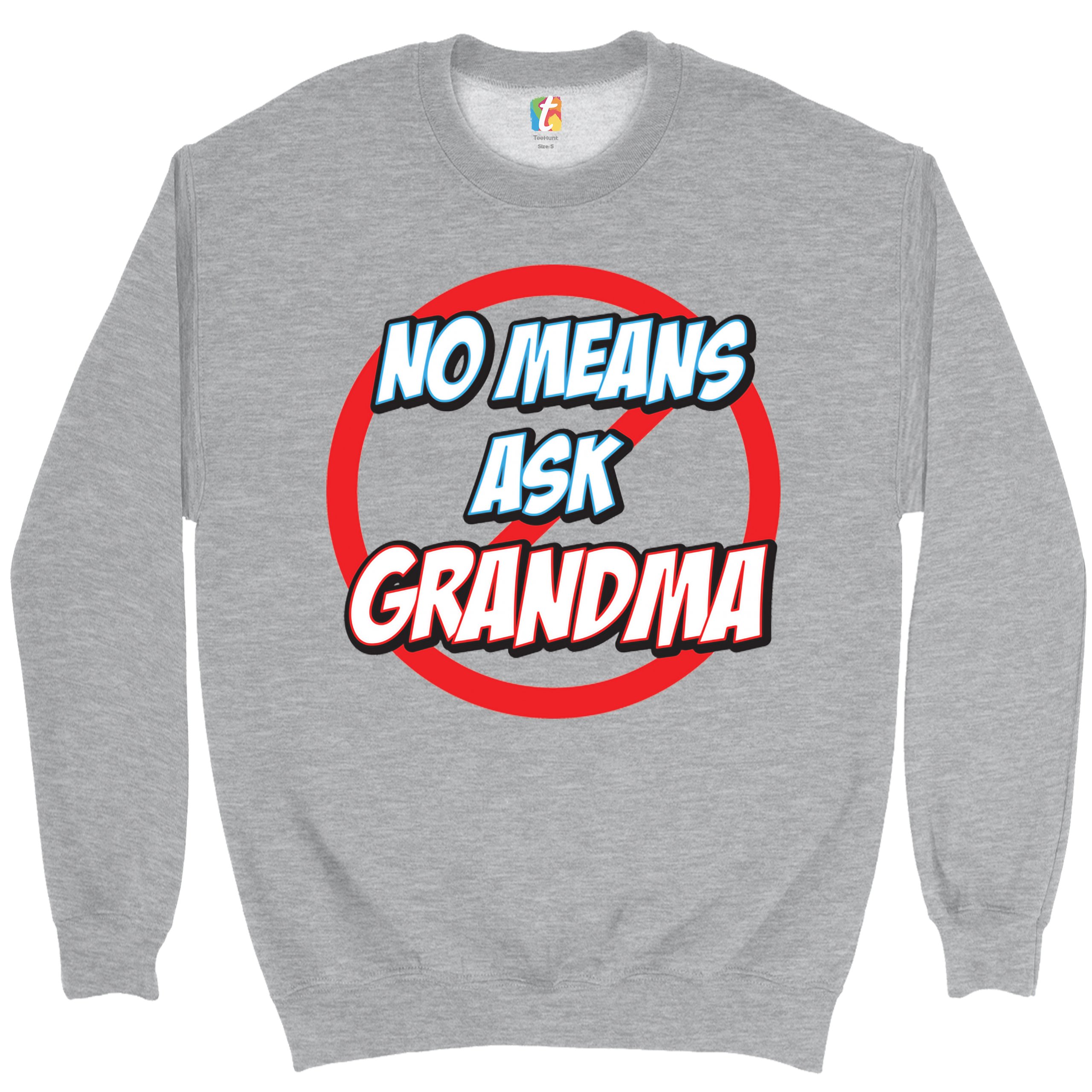 No Means Ask Grandma Sweatshirt Oma Muttertag lustig Mimi Nana Rundhalsausschnitt - Bild 7 von 36