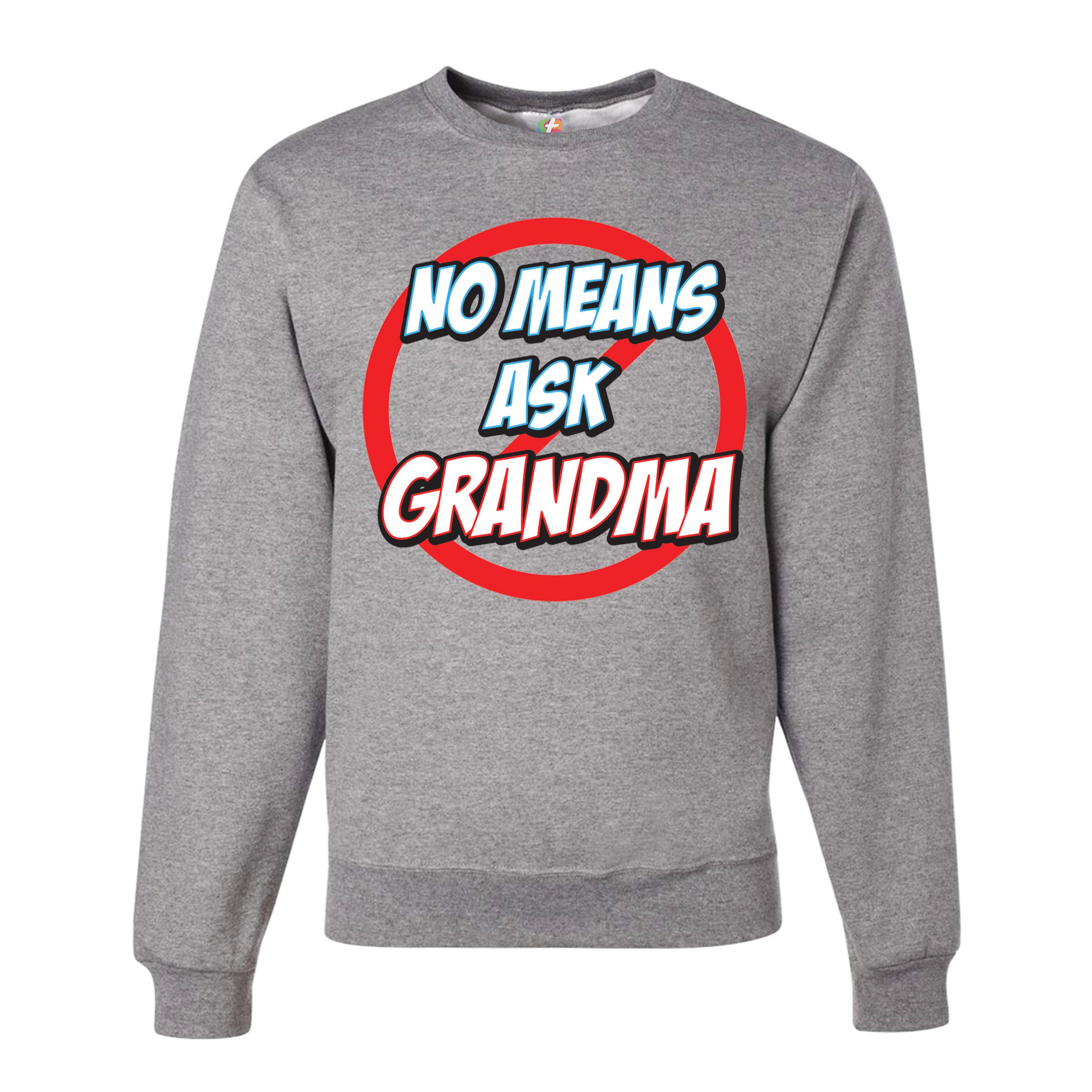 No Means Ask Grandma Sweatshirt Oma Muttertag lustig Mimi Nana Rundhalsausschnitt - Bild 8 von 36