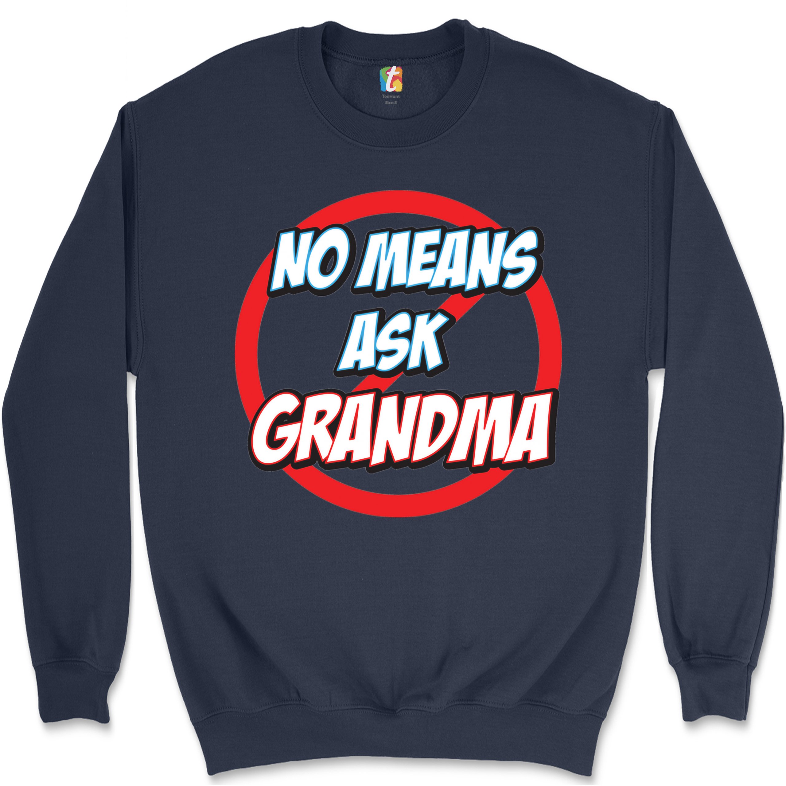 No Means Ask Grandma Sweatshirt Oma Muttertag lustig Mimi Nana Rundhalsausschnitt - Bild 22 von 36