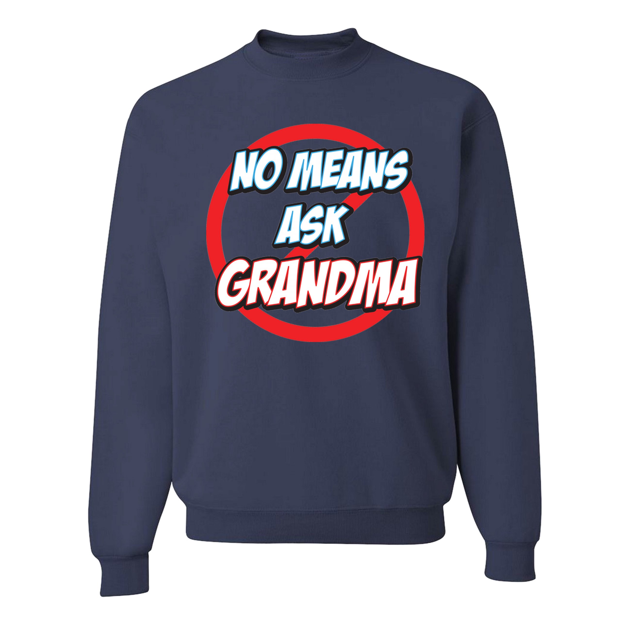 No Means Ask Grandma Sweatshirt Oma Muttertag lustig Mimi Nana Rundhalsausschnitt - Bild 23 von 36
