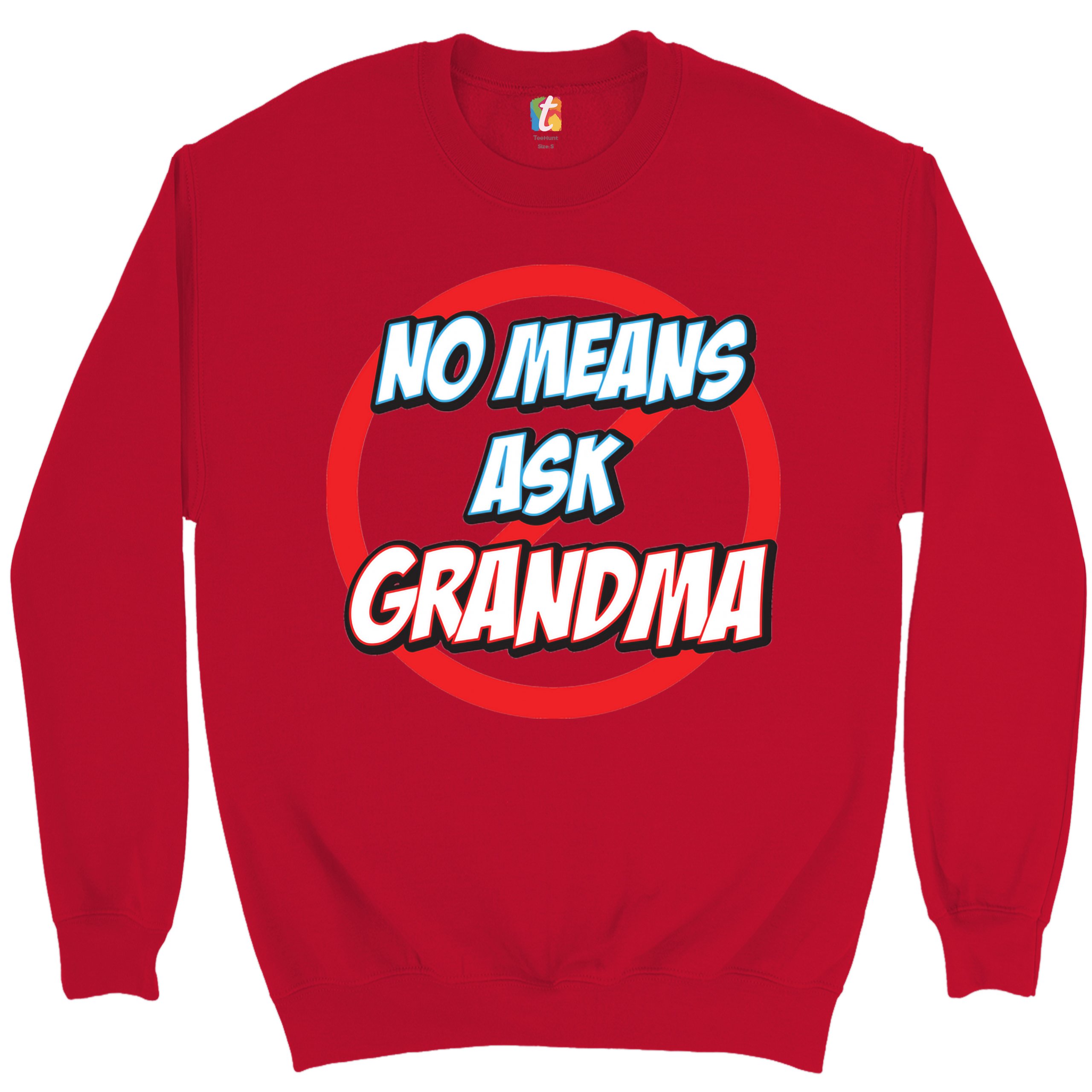 No Means Ask Grandma Sweatshirt Oma Muttertag lustig Mimi Nana Rundhalsausschnitt - Bild 12 von 36