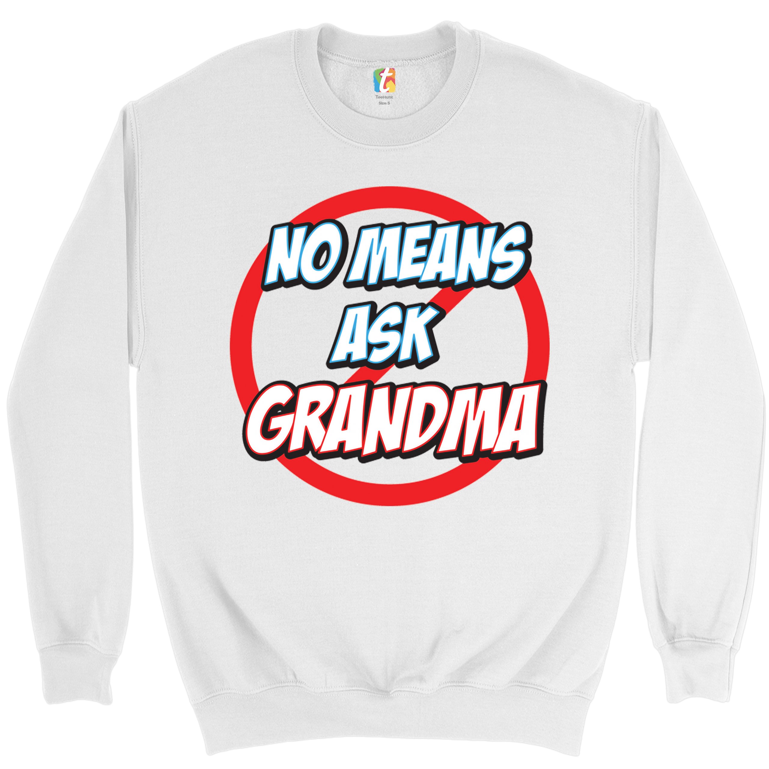 No Means Ask Grandma Sweatshirt Oma Muttertag lustig Mimi Nana Rundhalsausschnitt - Bild 17 von 36