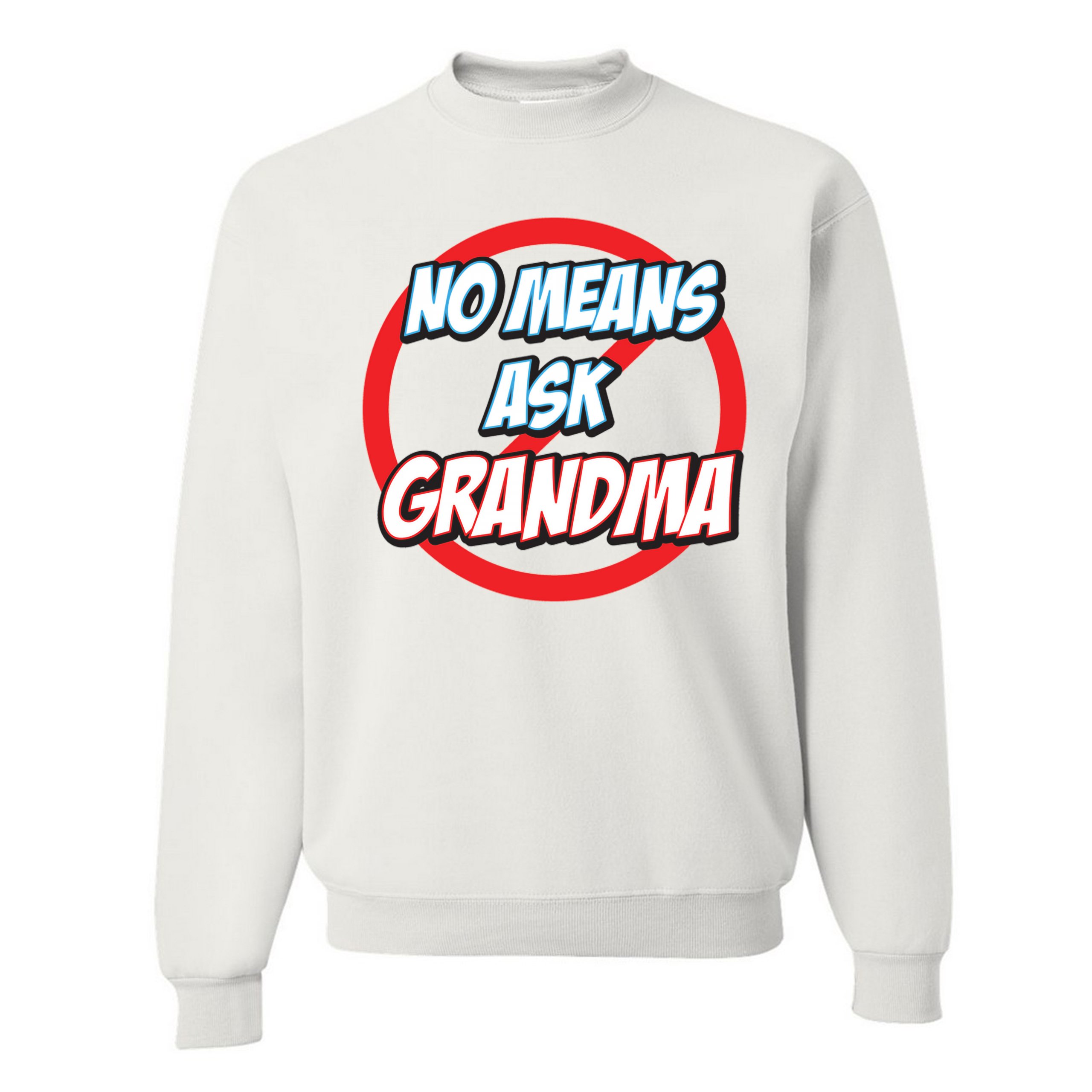No Means Ask Grandma Sweatshirt Oma Muttertag lustig Mimi Nana Rundhalsausschnitt - Bild 18 von 36