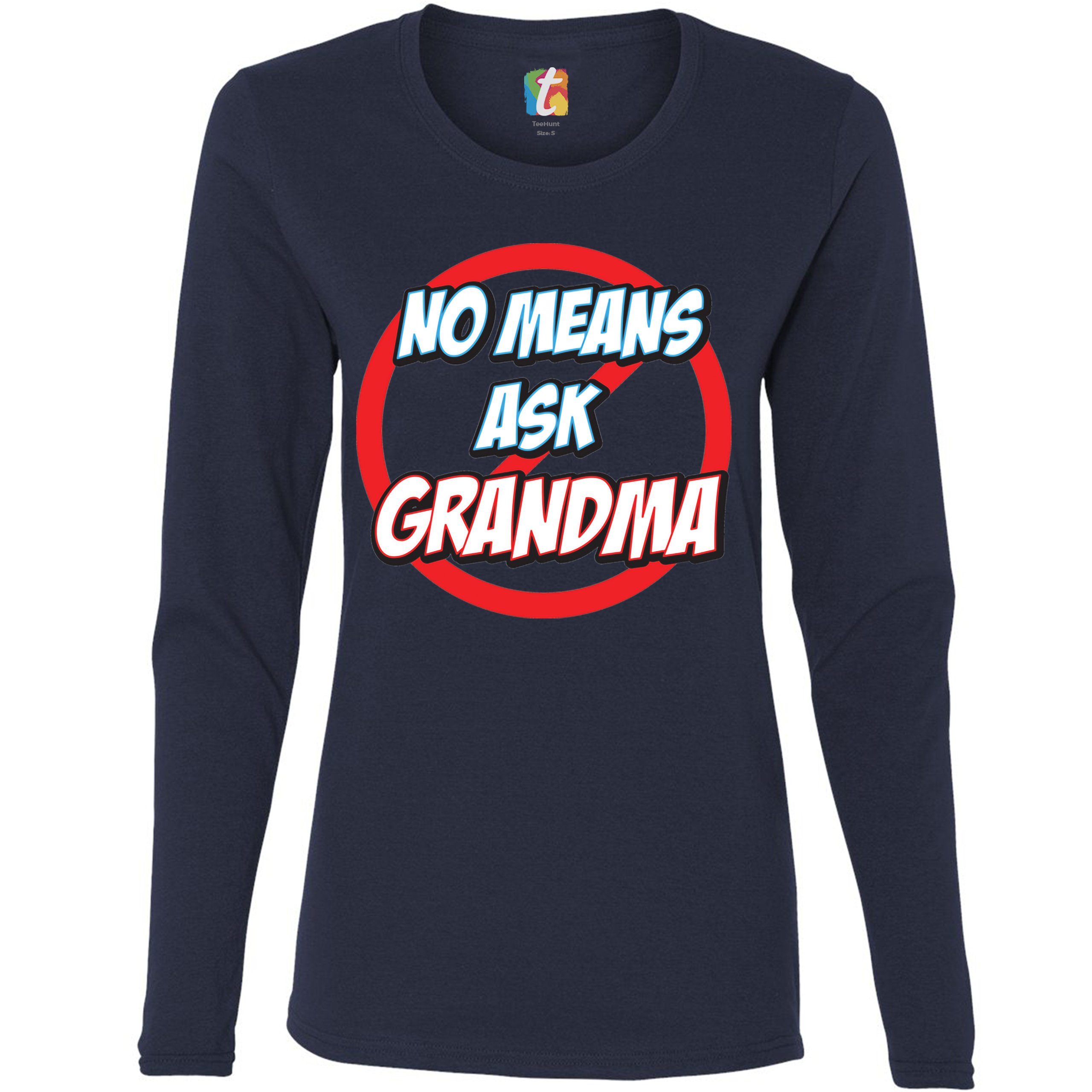 No Means Ask Grandma Damen Langarm T-Shirt Oma Muttertag lustig Nana - Bild 19 von 29