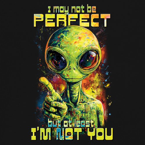 Not Perfect but at Least Not You Youth T-shirt Funny Alien UFO Humor Kids - Picture 4 of 50