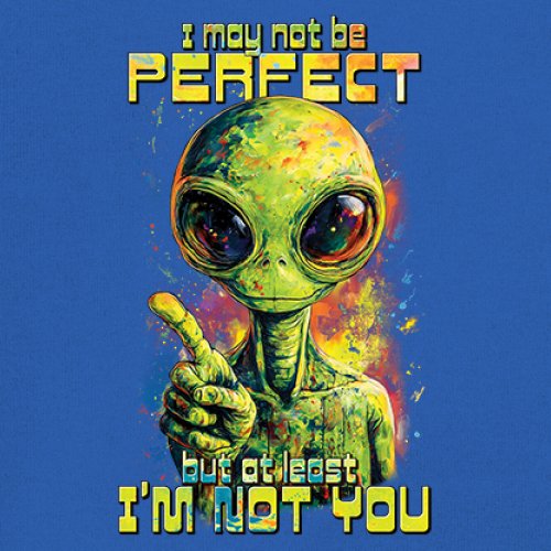 Not Perfect but at Least Not You Youth T-shirt Funny Alien UFO Humor Kids - Picture 39 of 50