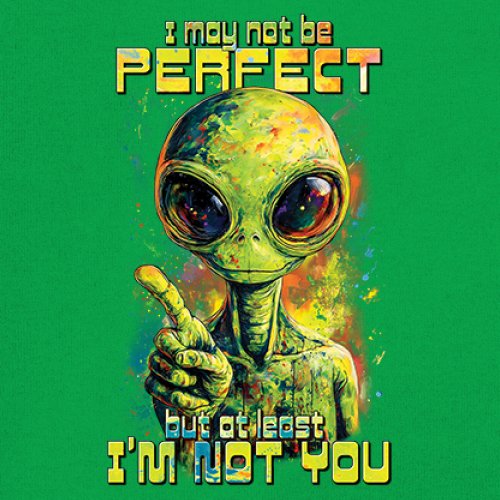 Not Perfect but at Least Not You Youth T-shirt Funny Alien UFO Humor Kids - Picture 32 of 50