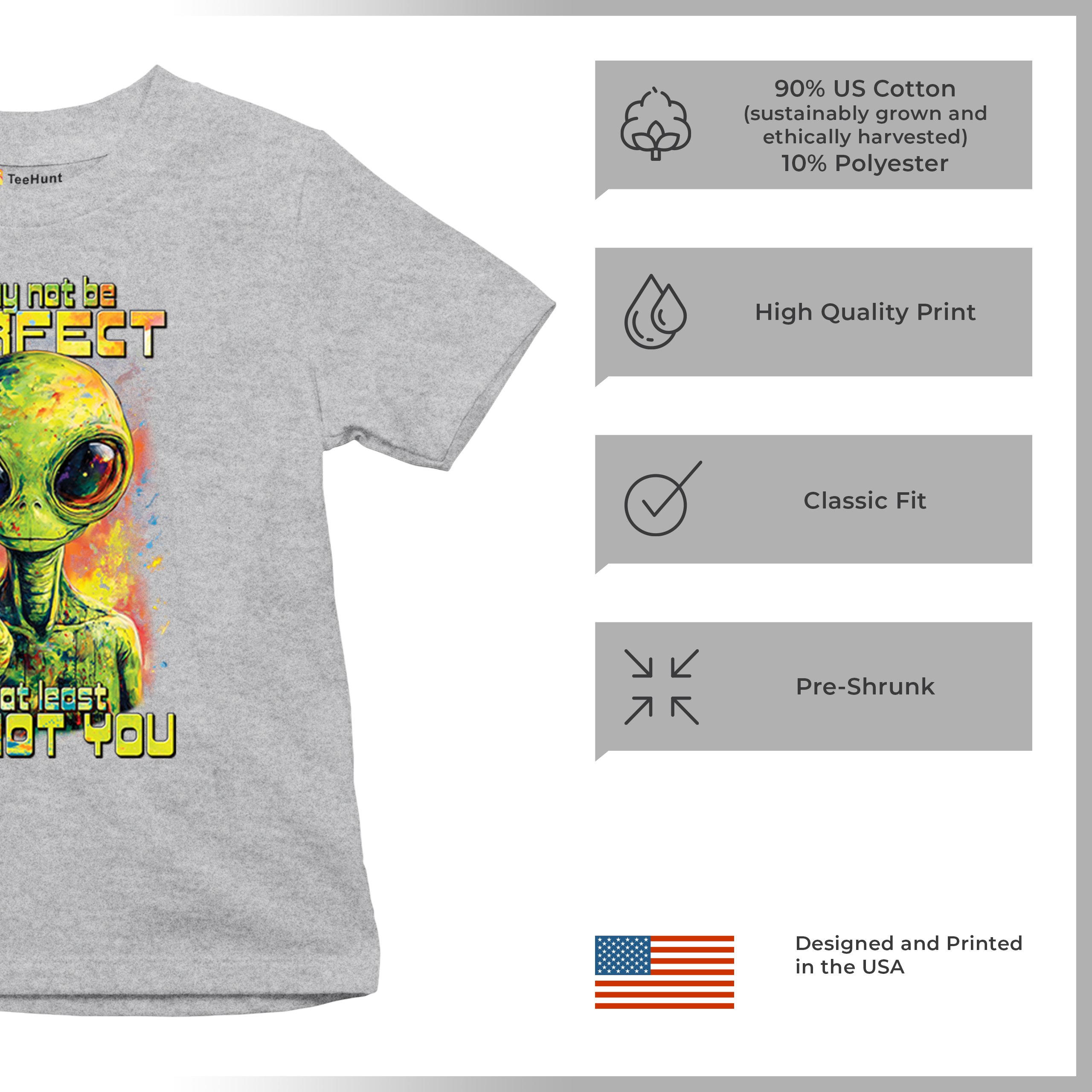Not Perfect but at Least Not You Youth T-shirt Funny Alien UFO Humor Kids - Picture 14 of 50