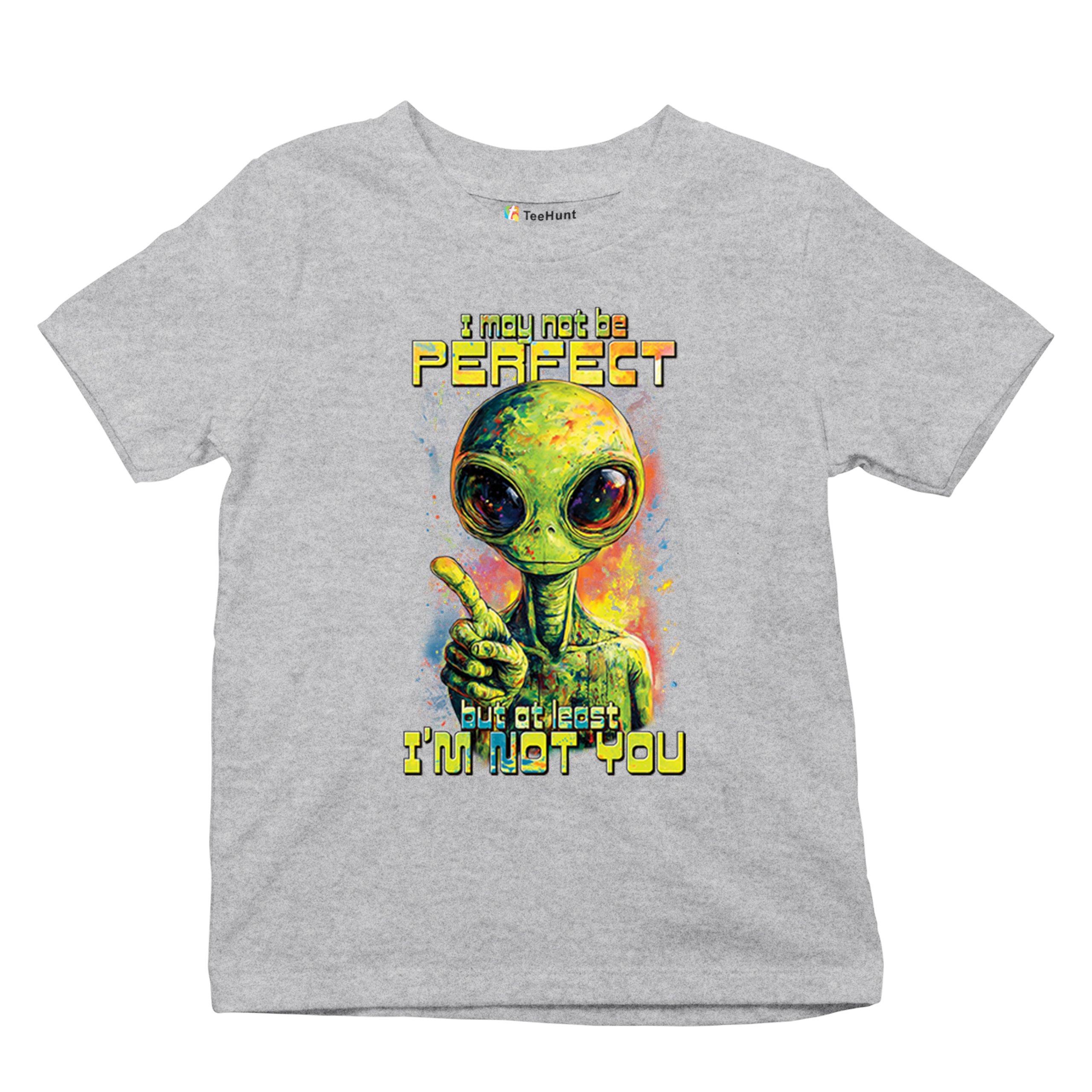 Not Perfect but at Least Not You Youth T-shirt Funny Alien UFO Humor Kids - Picture 13 of 50