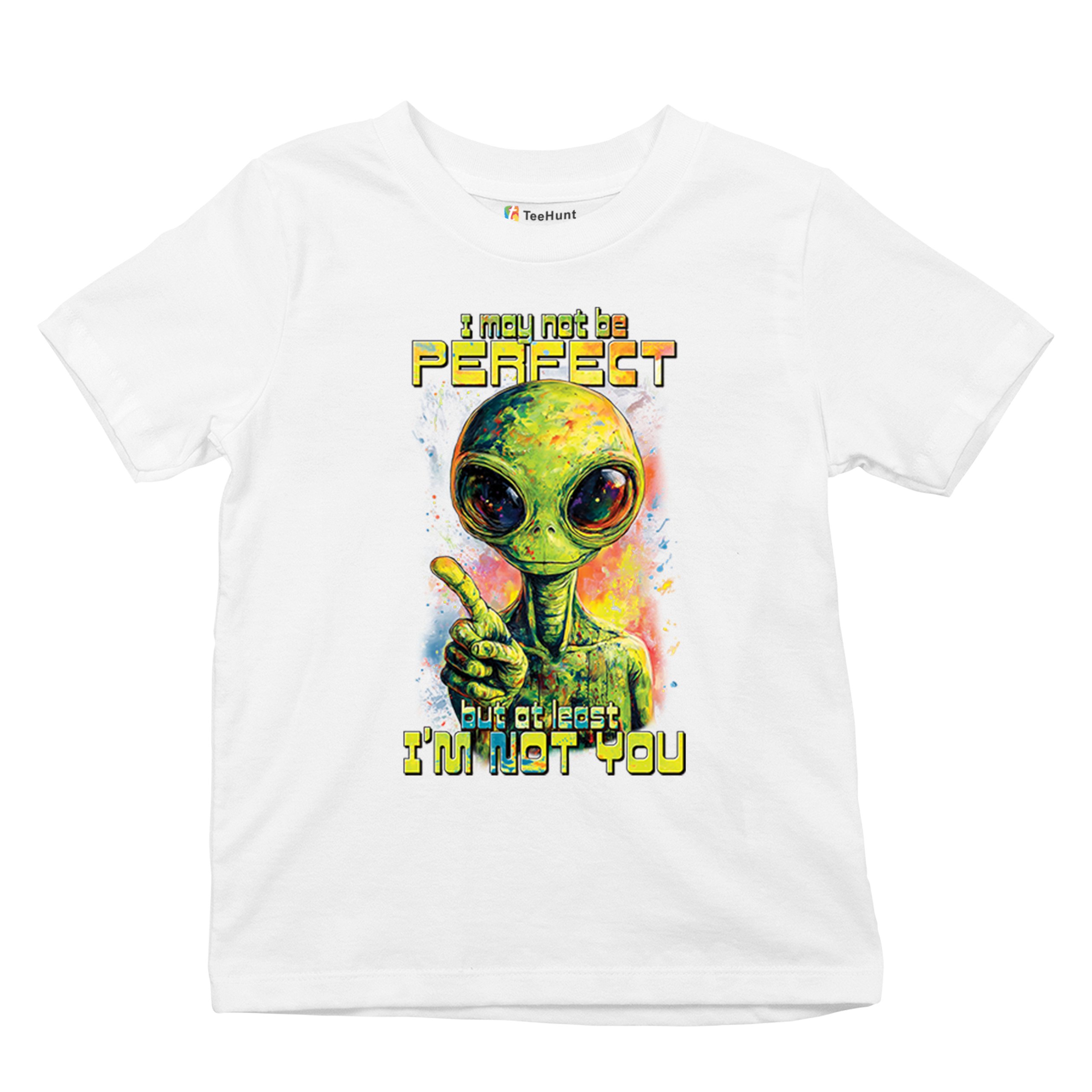 Not Perfect but at Least Not You Youth T-shirt Funny Alien UFO Humor Kids - Picture 27 of 50
