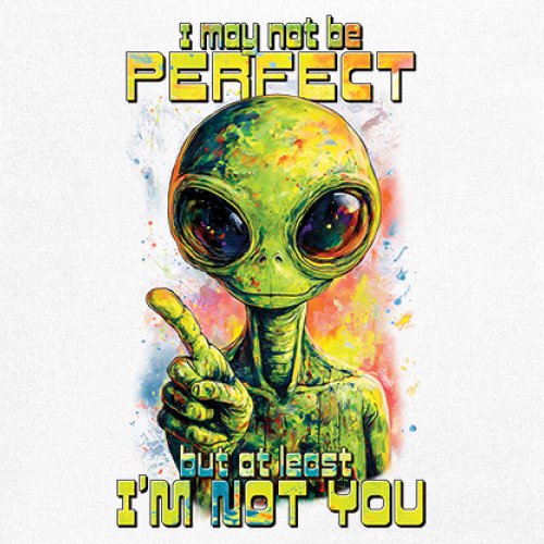 Not Perfect but at Least Not You Youth T-shirt Funny Alien UFO Humor Kids - Picture 25 of 50