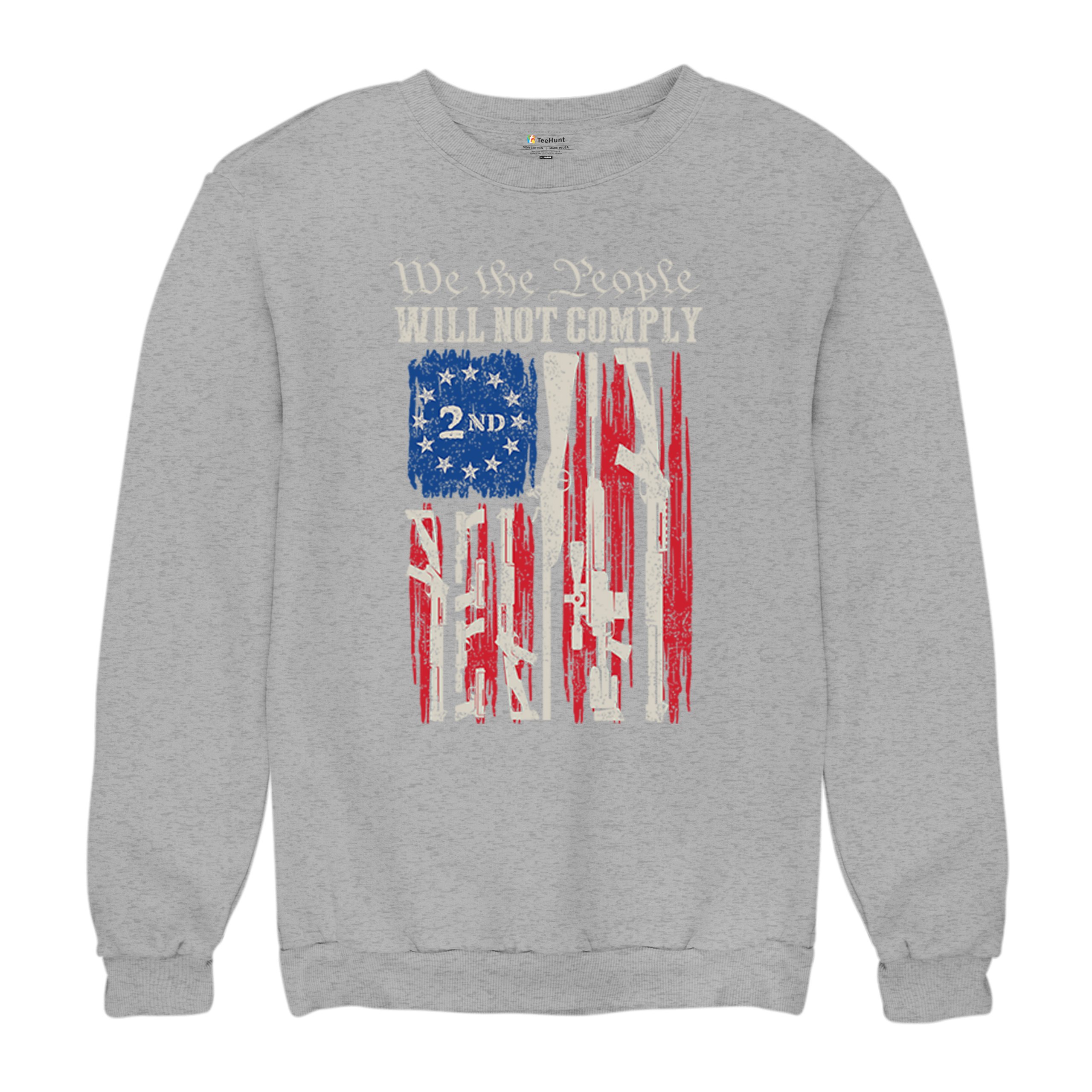 We People Will Not Comply Sweatshirt 2nd Amendment USA Flag Gun Rights Crewneck - Picture 13 of 29