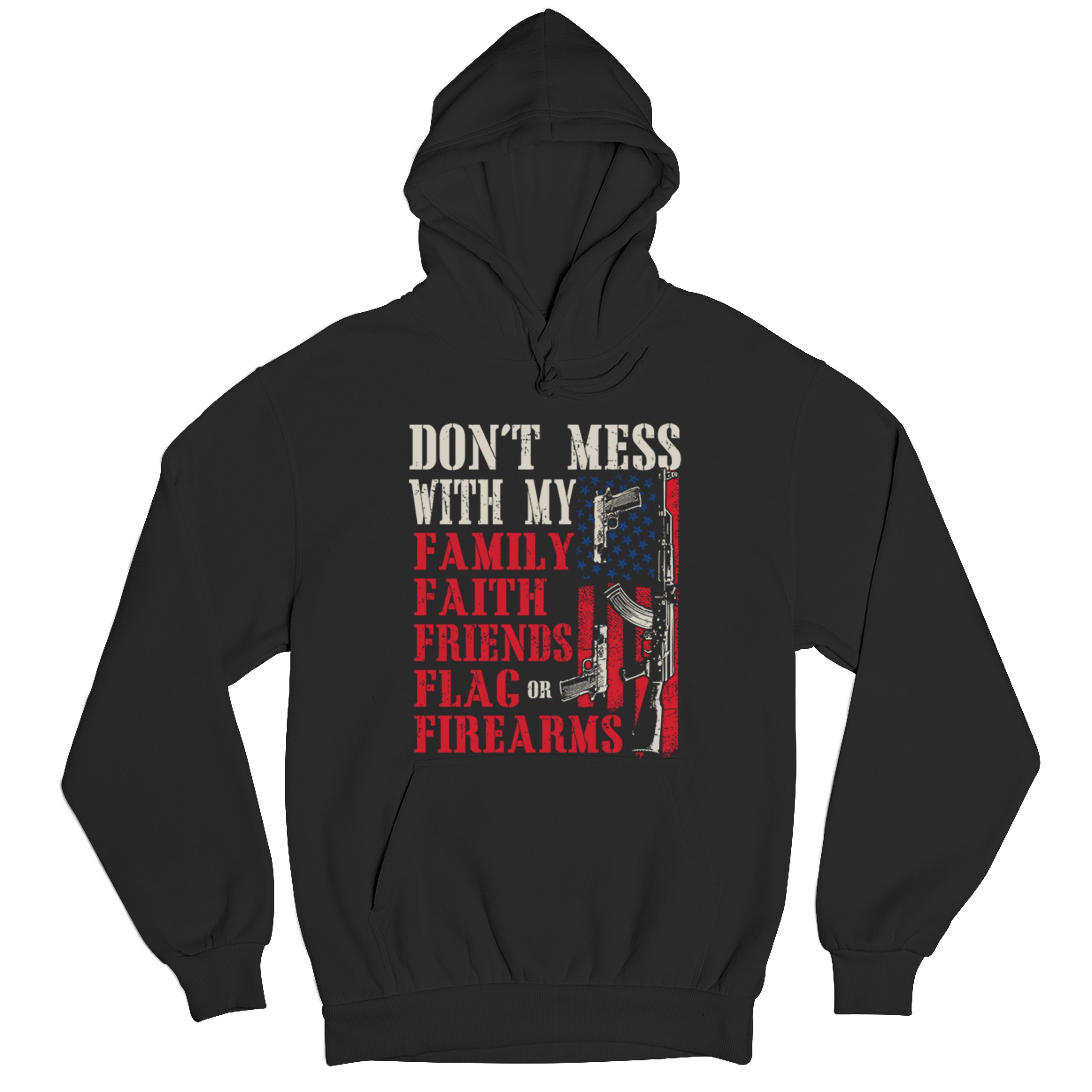 Don’t Mess With My Family Sweatshirt Faith Flag Friends Firearms 2A Hoodie - Picture 6 of 15