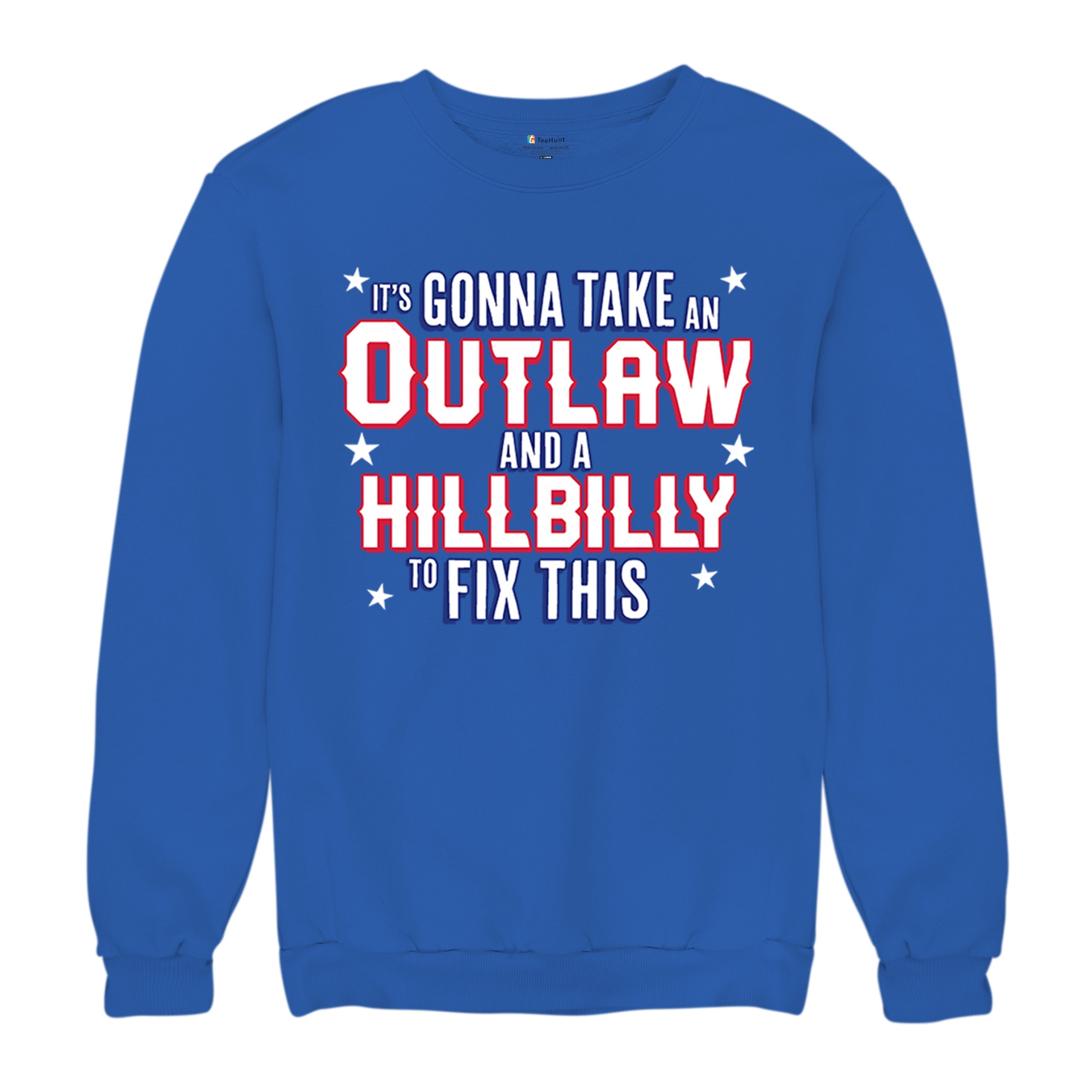 It's Gonna Take an Outlaw and a Hillbilly Trump 24 Sweatshirt MAGA USA Crewneck