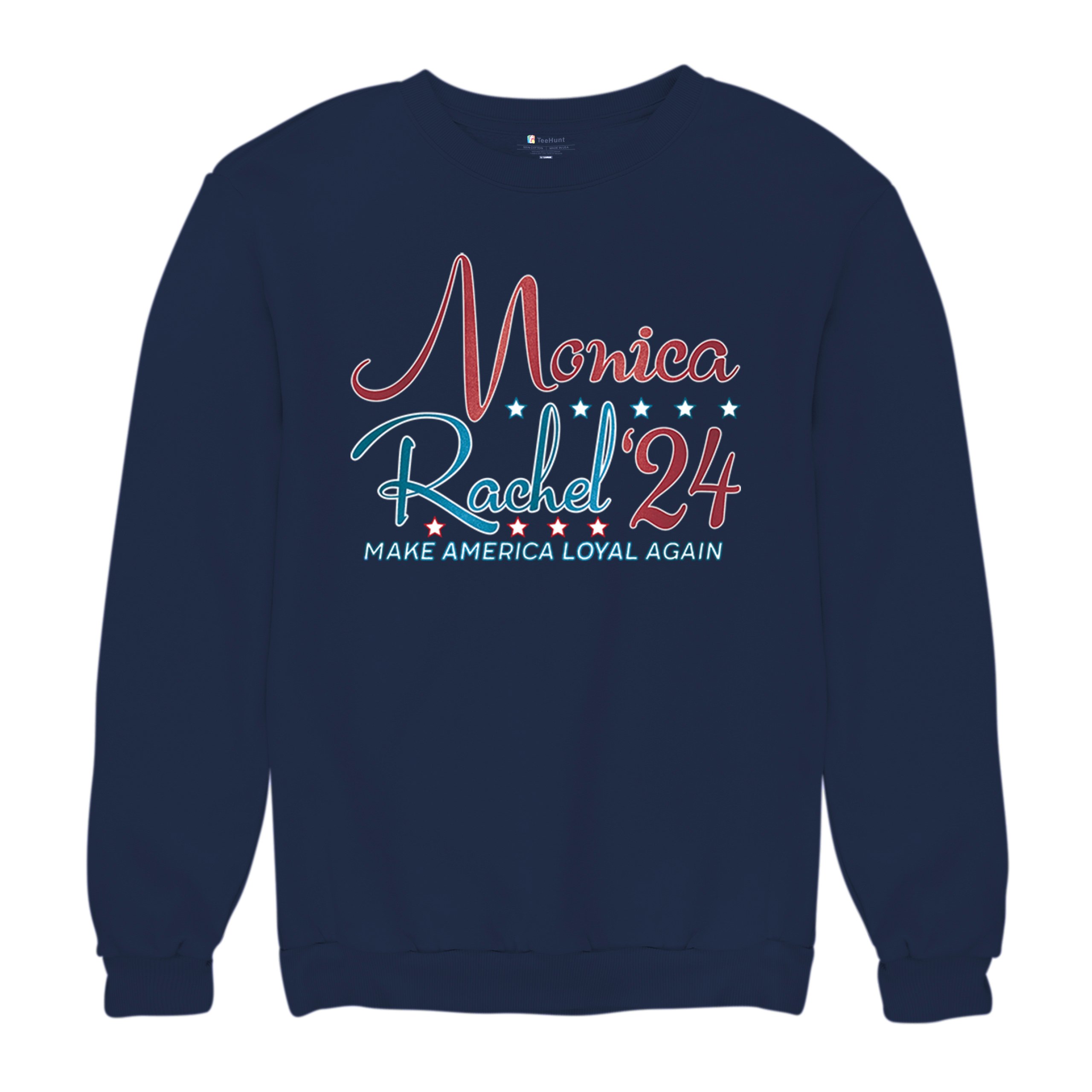 Monica Rachel 24 Make America Loyal Again Sweatshirt President Friends Crewneck - Picture 34 of 50