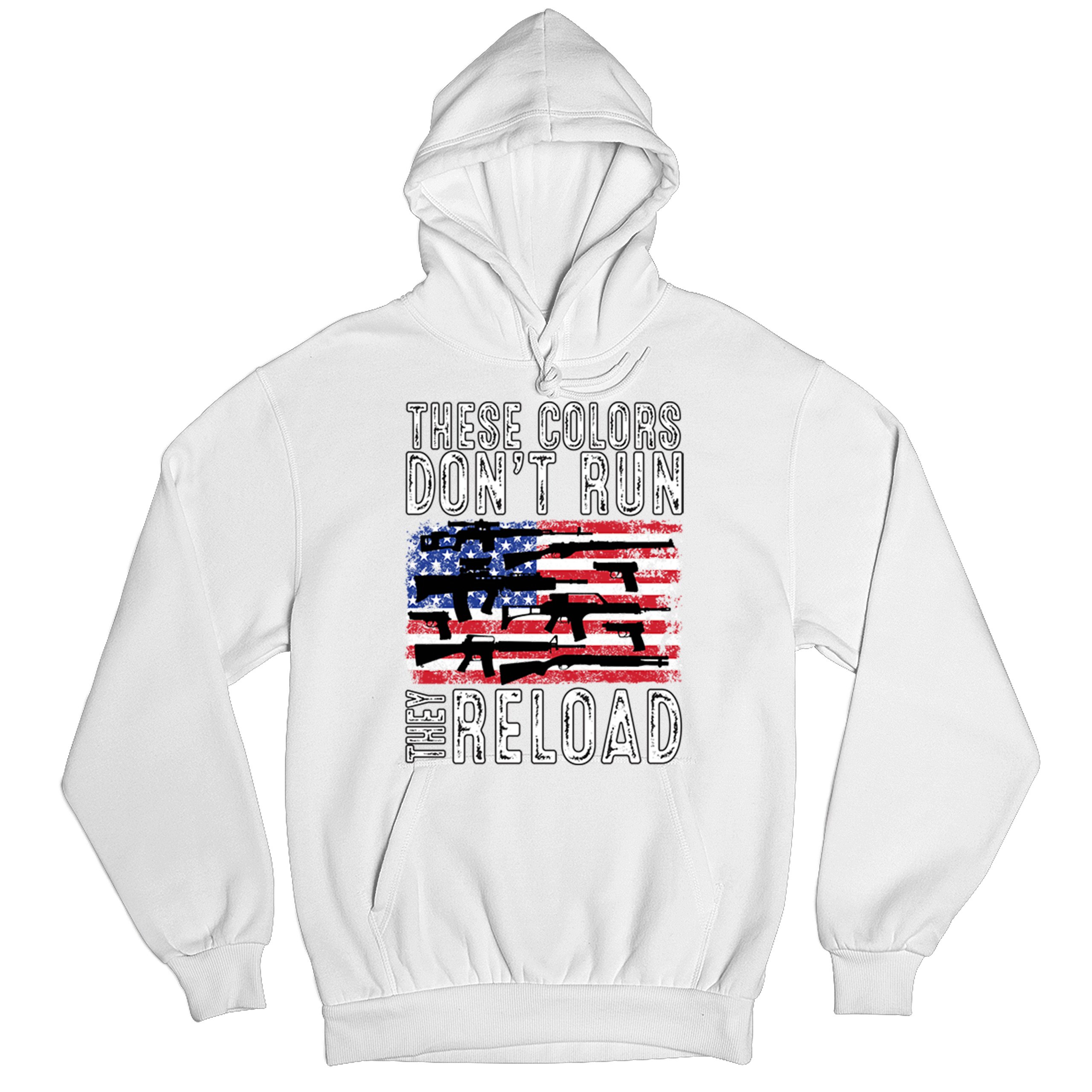 These Colors Don't Run They Reload Sweatshirt 2nd Amendment Gun Rights Hoodie - Picture 41 of 57